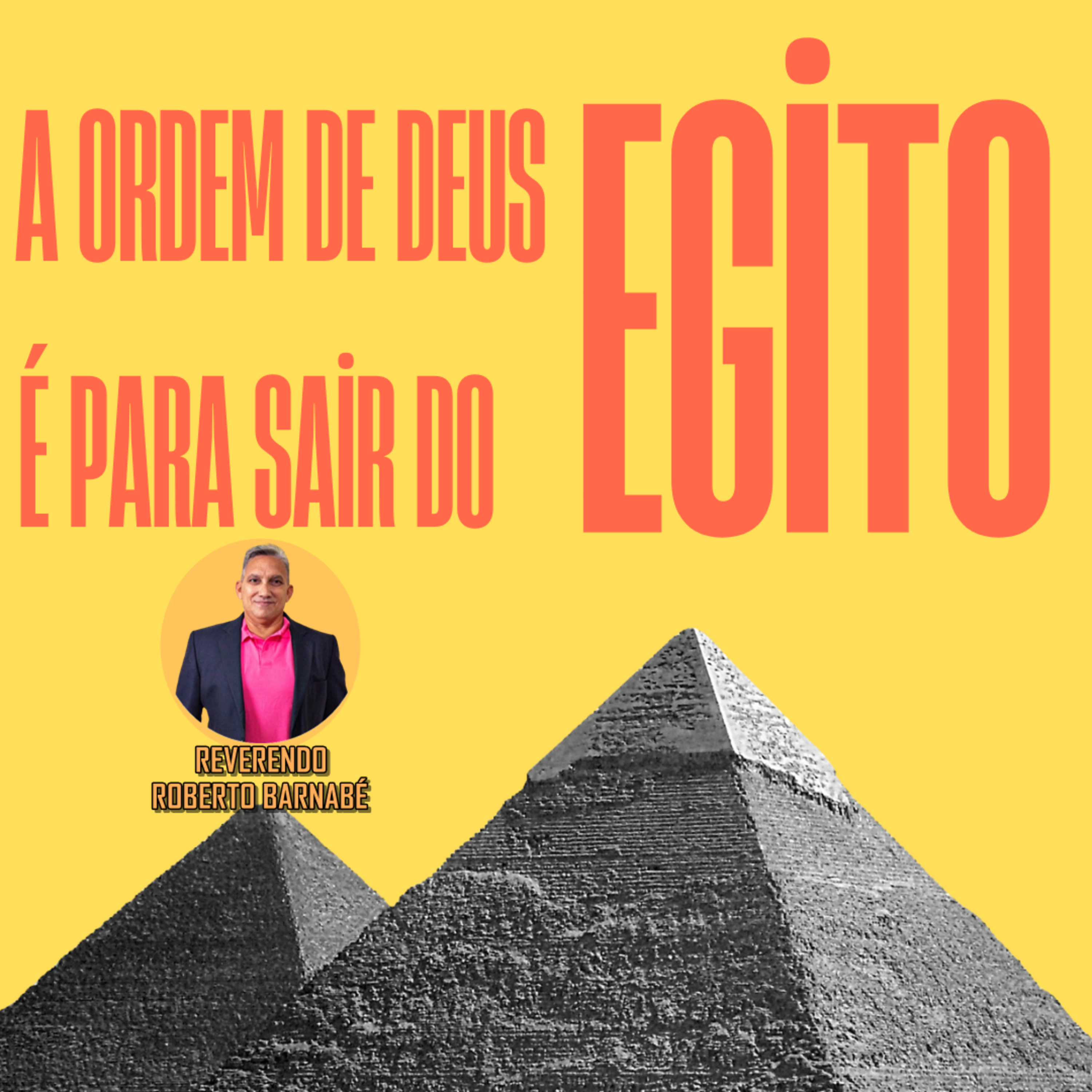 A ordem de Deus é para sair do Egito - Rev. Roberto Barnabé episode artwork