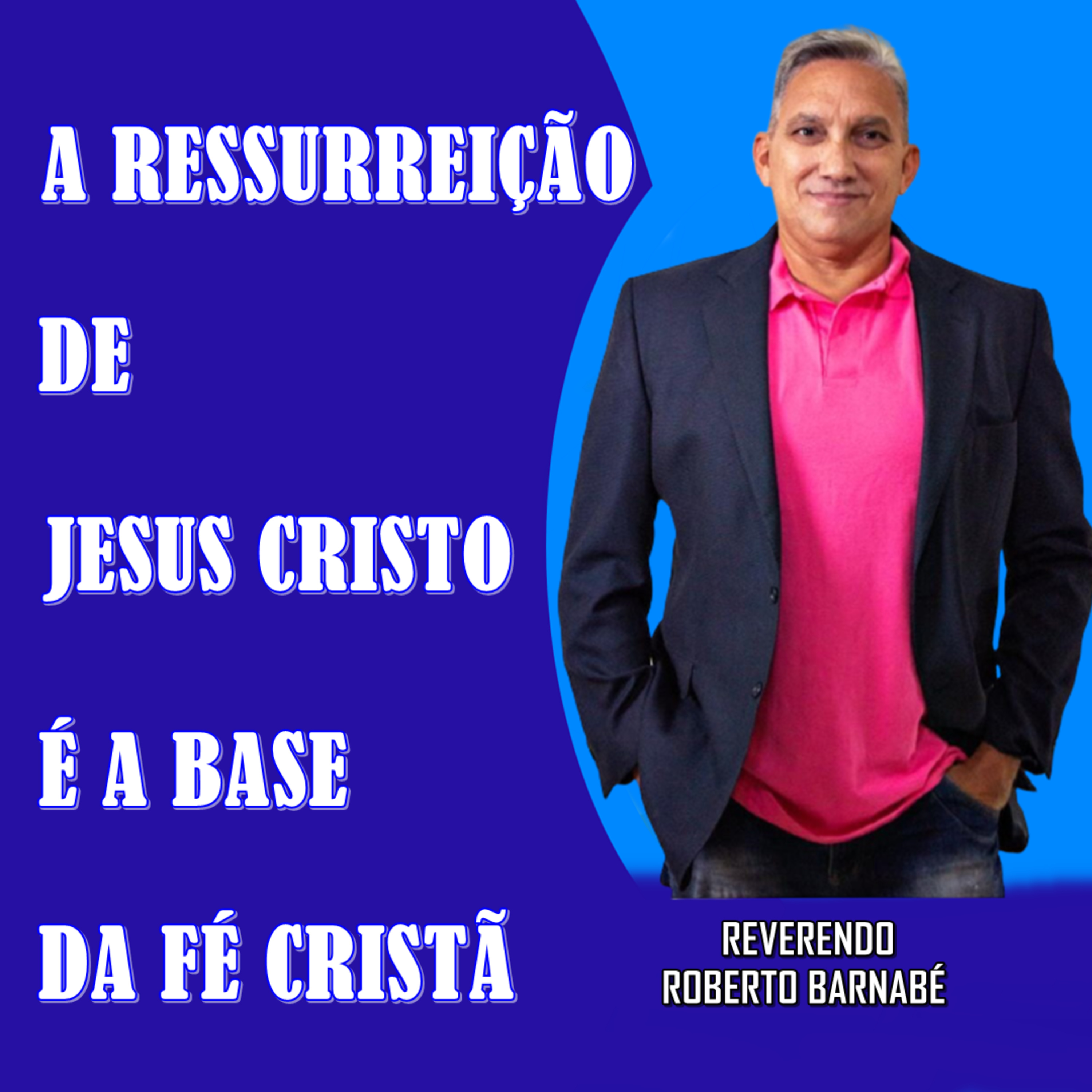A ressurreição de Jesus Cristo é a base da Fé Cristã  episode artwork