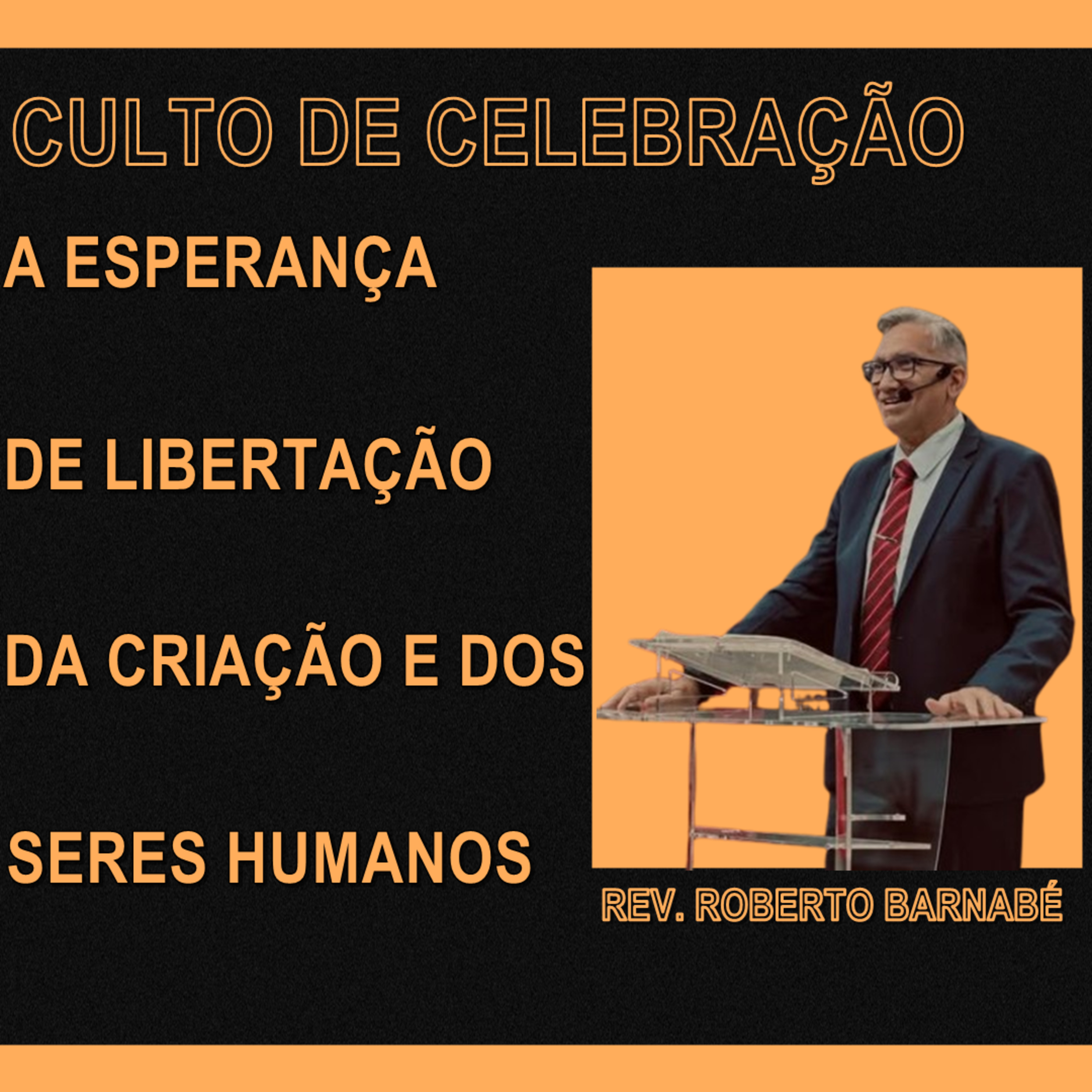 A esperança de libertação da criação e dos seres humanos - Rev. Roberto Barnabé episode artwork