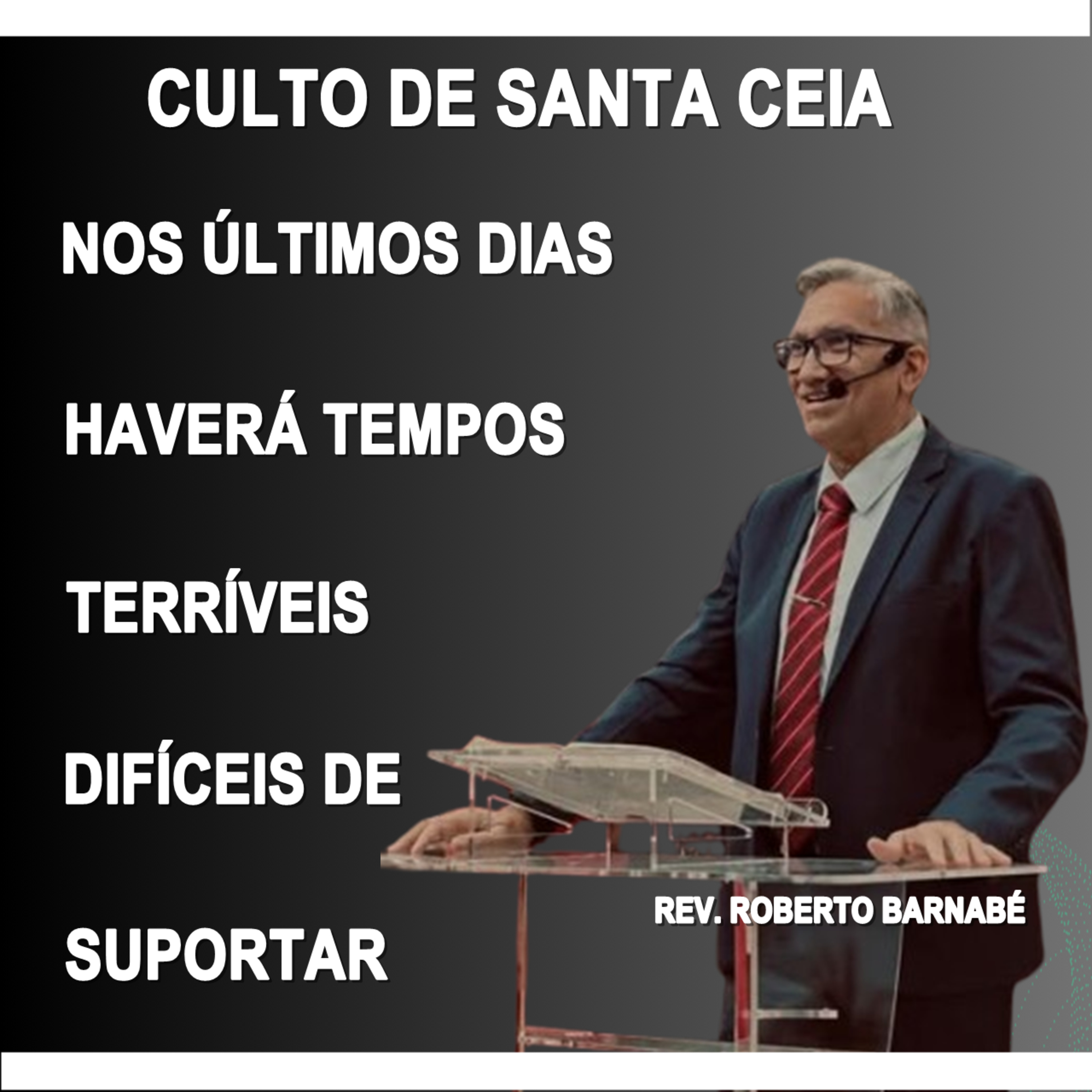 Nos últimos dias haverá tempos terríveis difíceis de suportar - Rev. Roberto Barnabé episode artwork