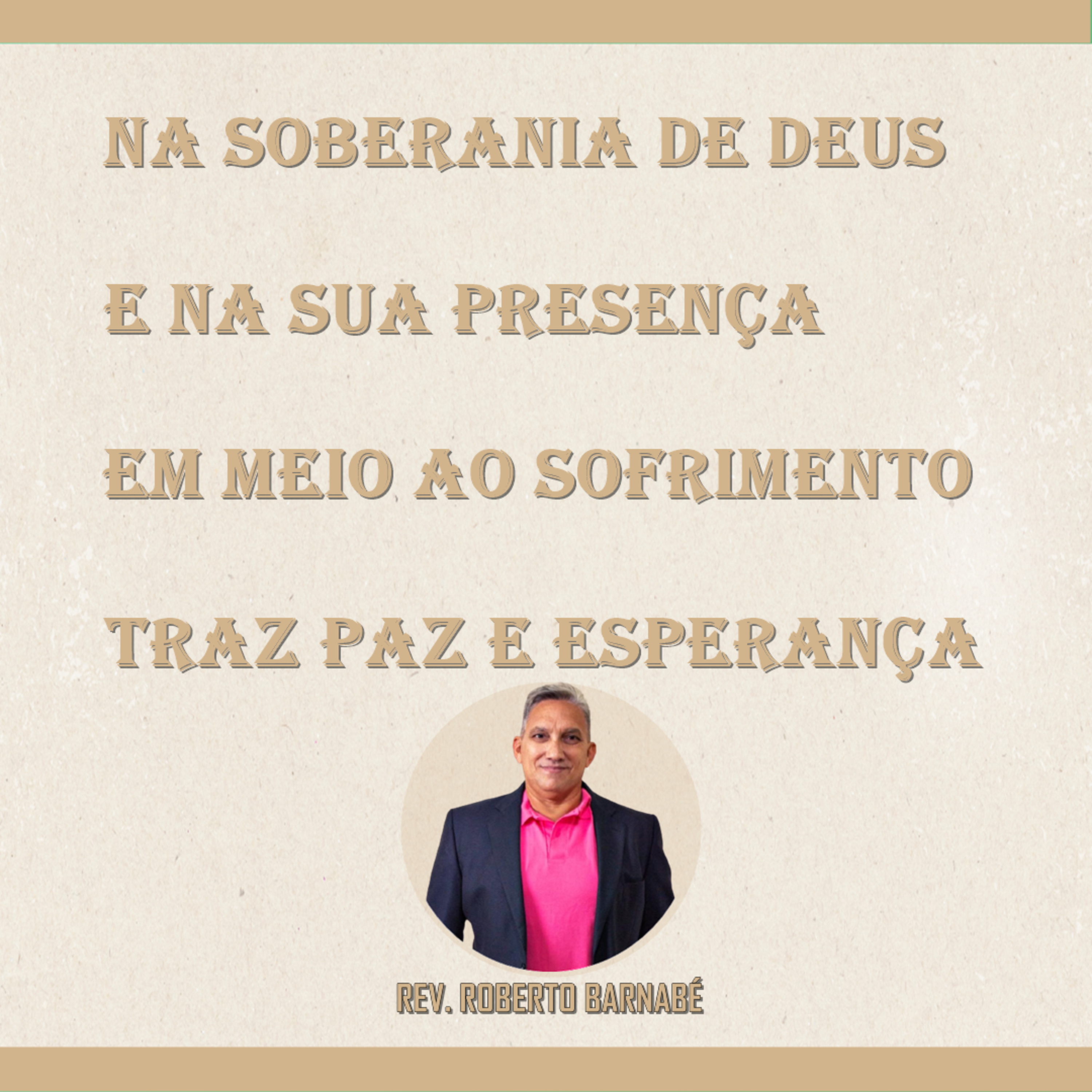Na soberania de Deus e na Sua presença em meio ao sofrimento traz paz e esperança - Rev. Roberto Banabé episode artwork