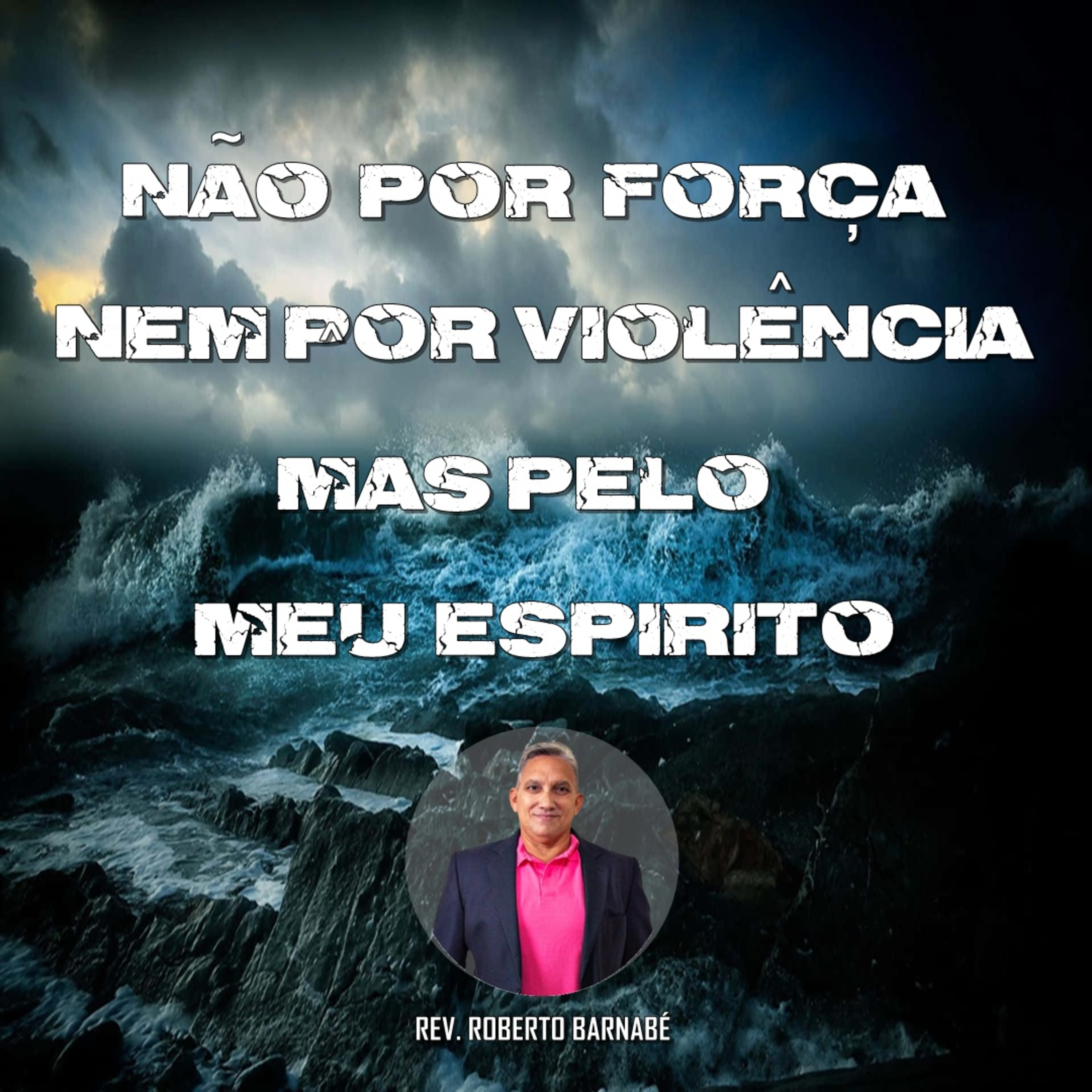 Não por força nem por violência, mas pelo meu Espirito - Rev. Roberto Barnabé episode artwork