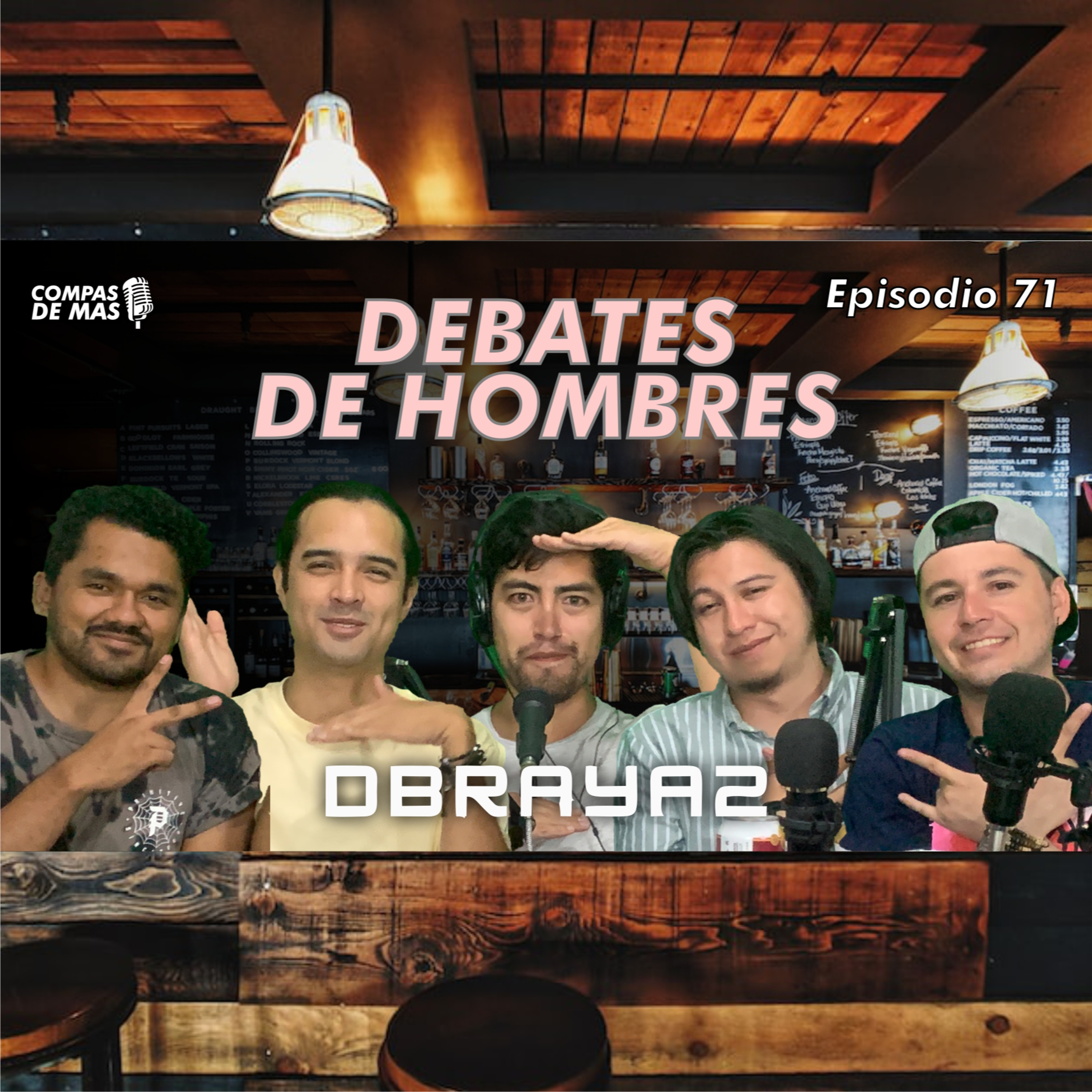 E:71 Debates de Hombres | Compas de Más ft. Dbraya2