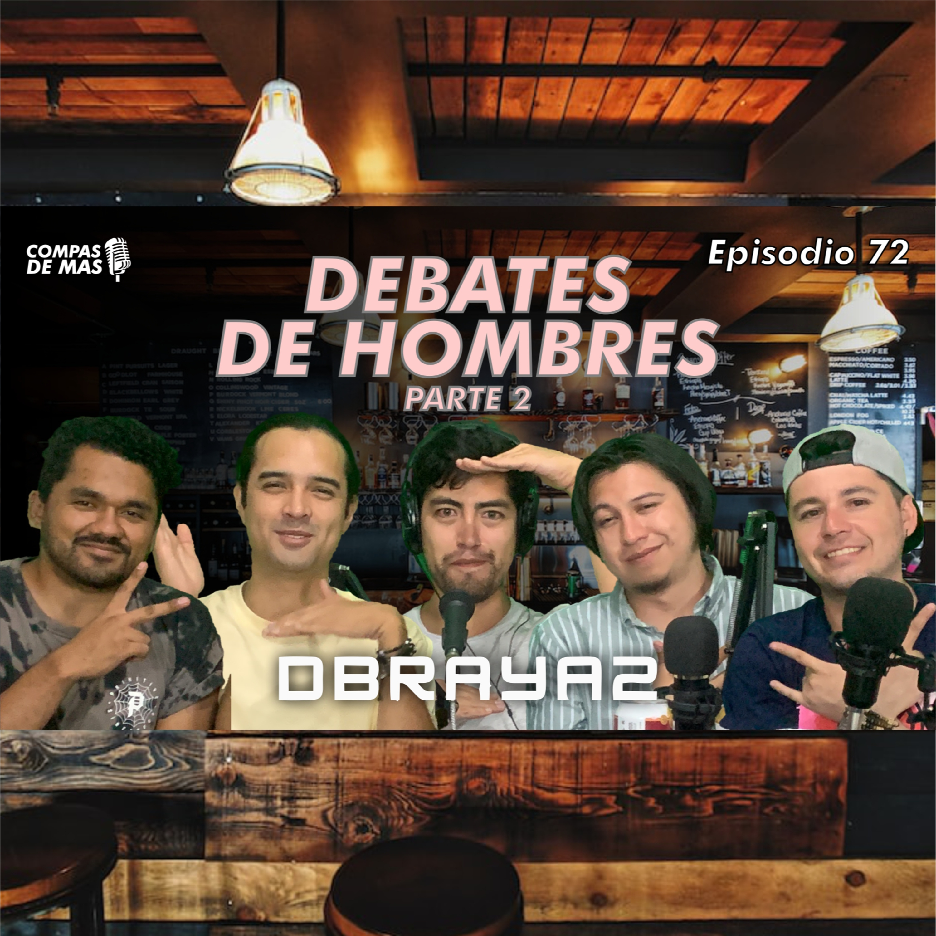 E:72 Debates de Hombres PARTE 2 | Compas de Más ft. Dbraya2 episode artwork