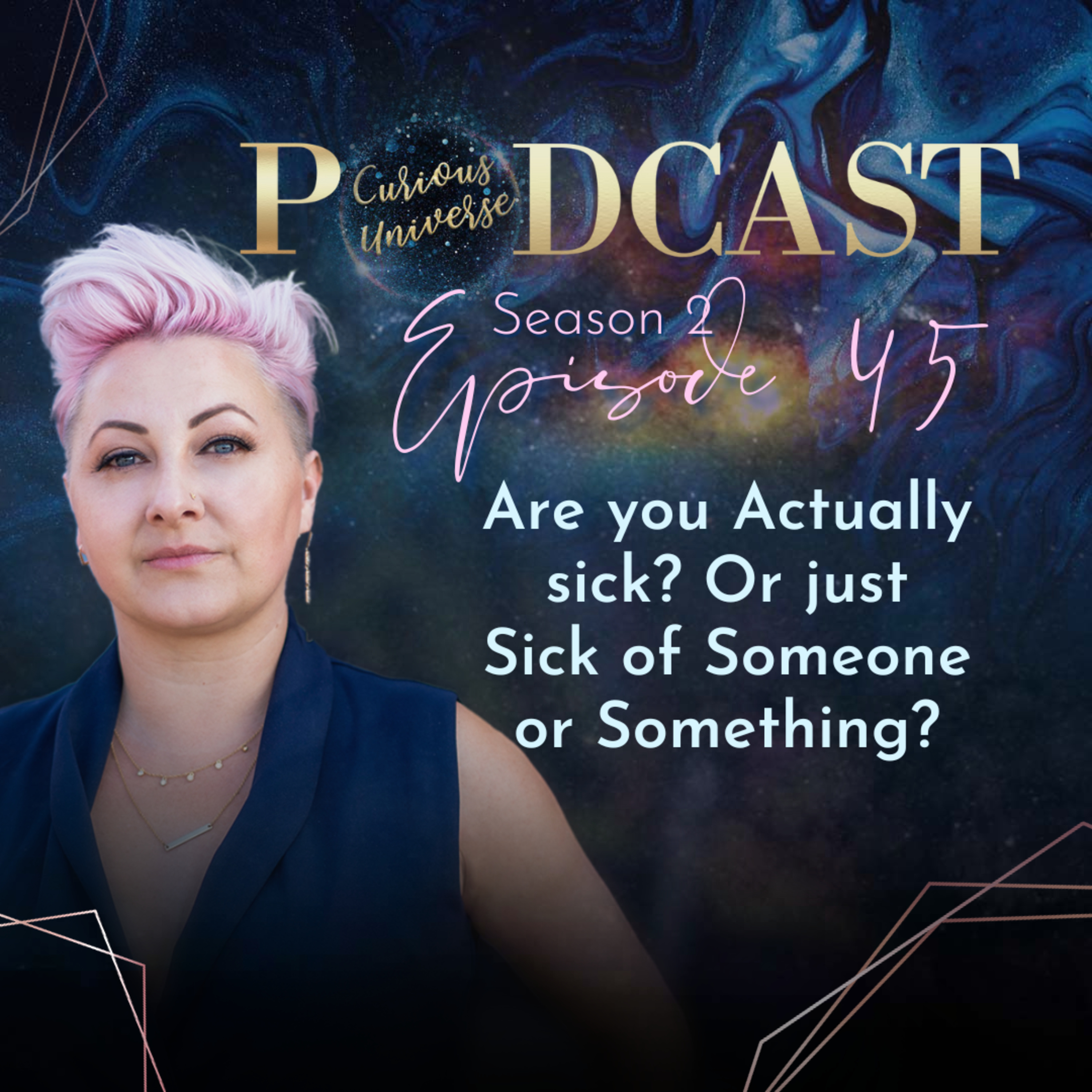 45 - Are you Actually sick? Or just Sick of Someone or Something? episode artwork