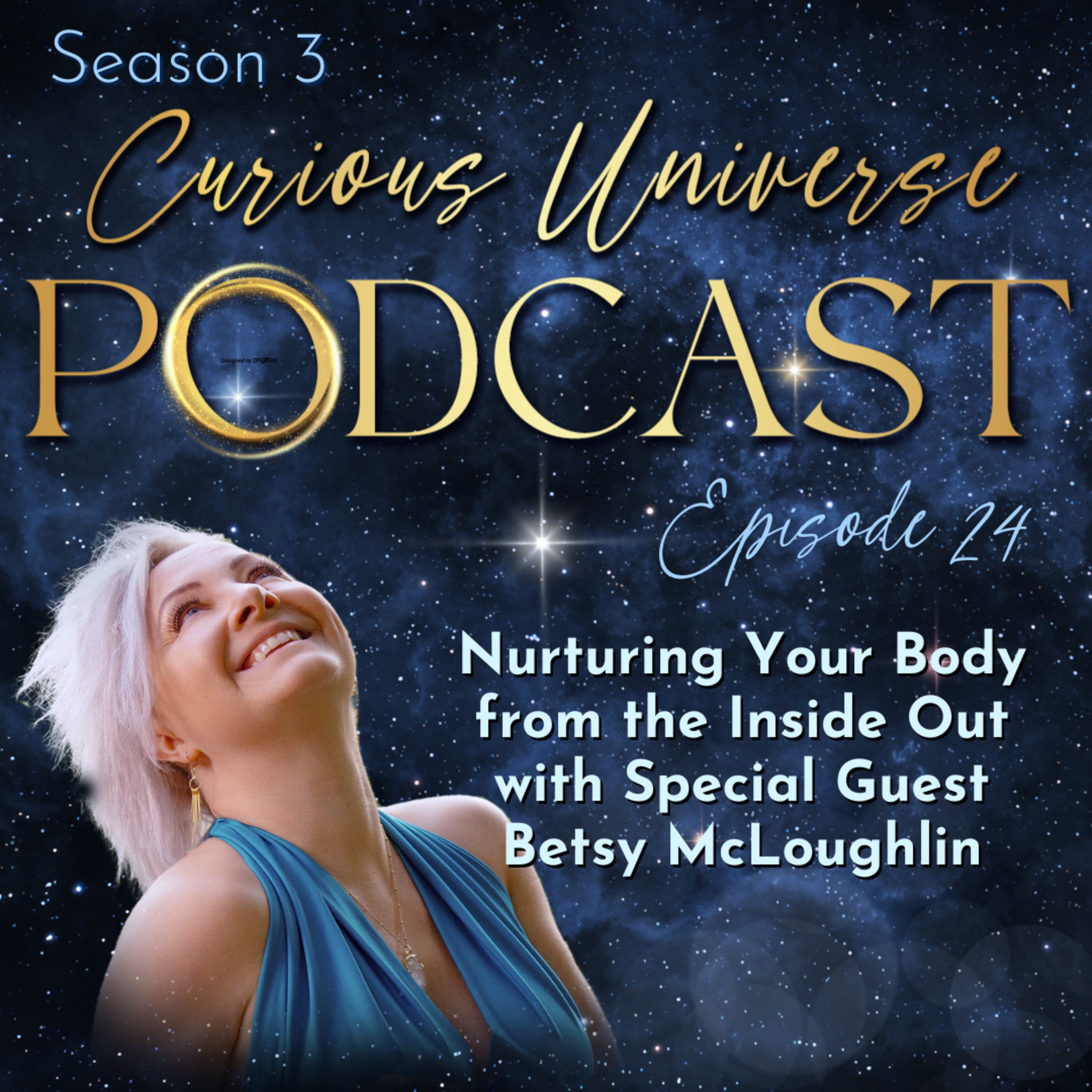 24 - Nurturing Your Body from the Inside Out with Special Guest Betsy McLoughlin episode artwork