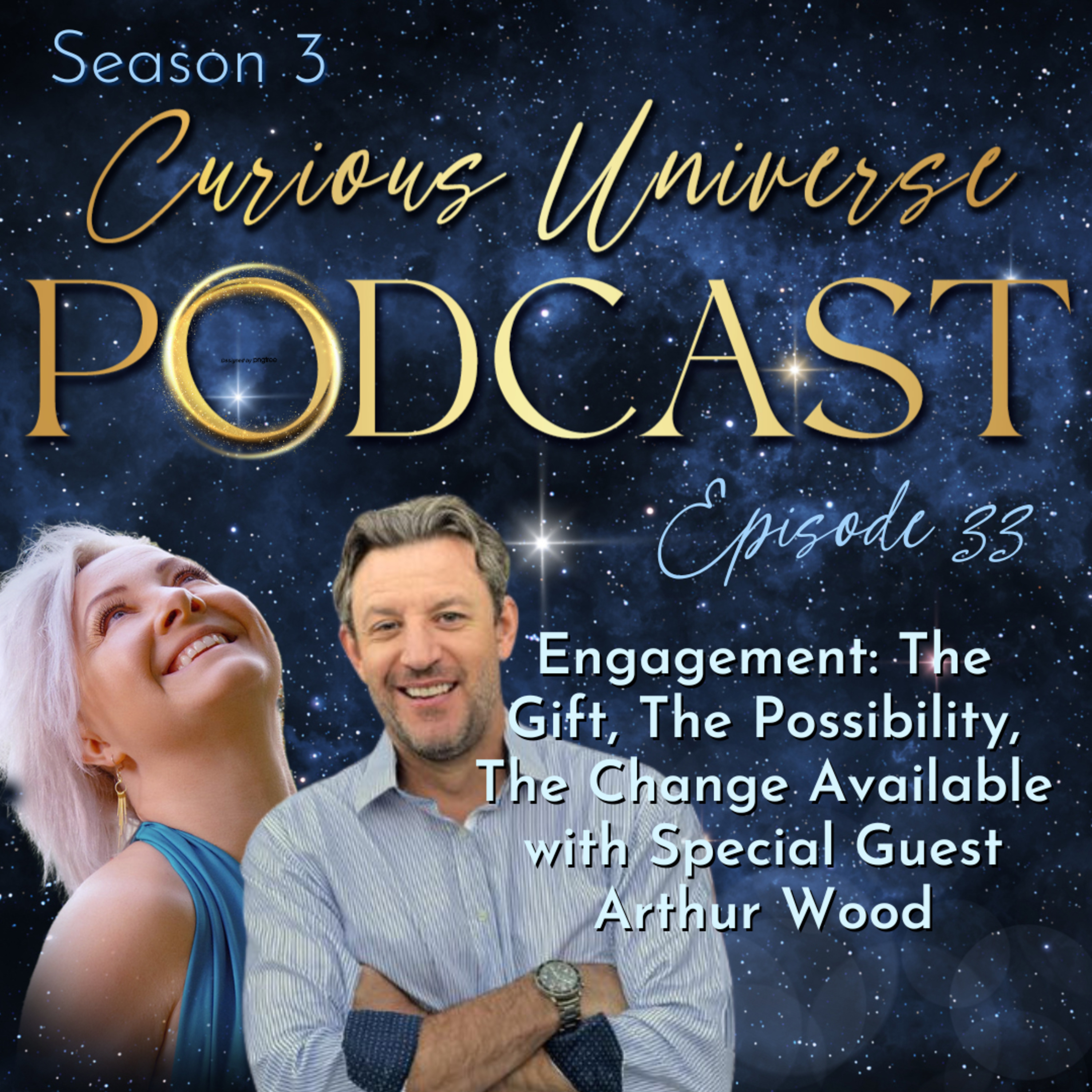 33 - Engagement: The Gift, The Possibility, The Change Available with Special Guest Arthur Wood episode artwork