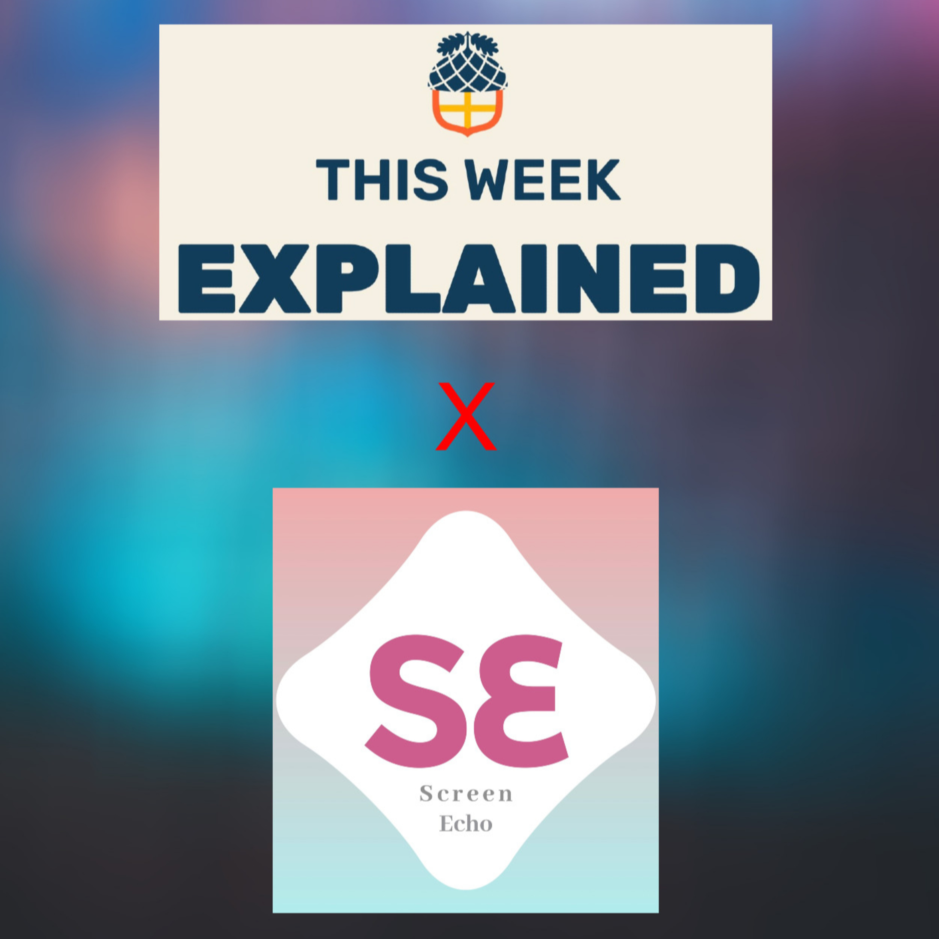 #18 - This Week Explained X Screen Echo episode artwork