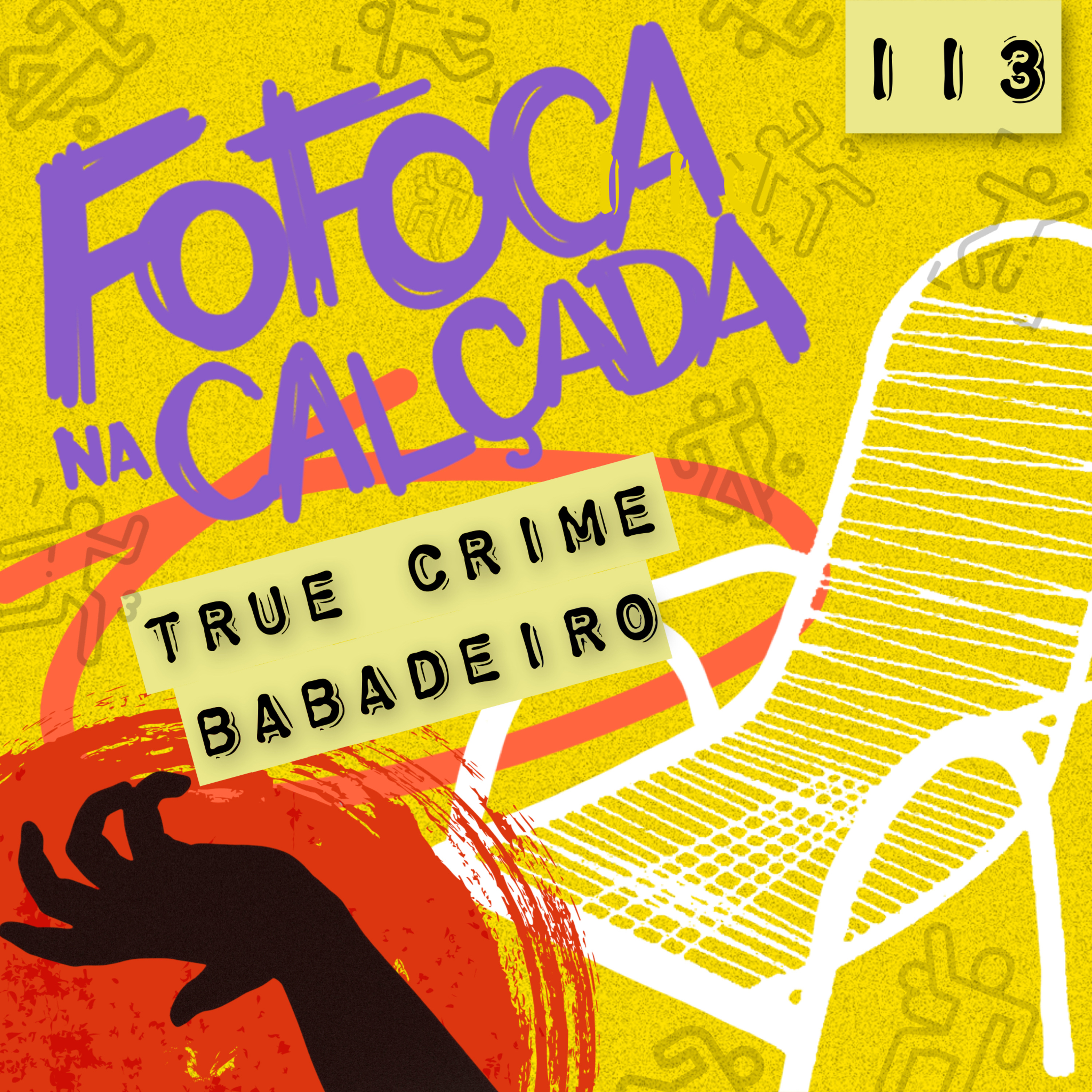 TRUE CRIME BABADEIRO | Fofoca Na Calçada