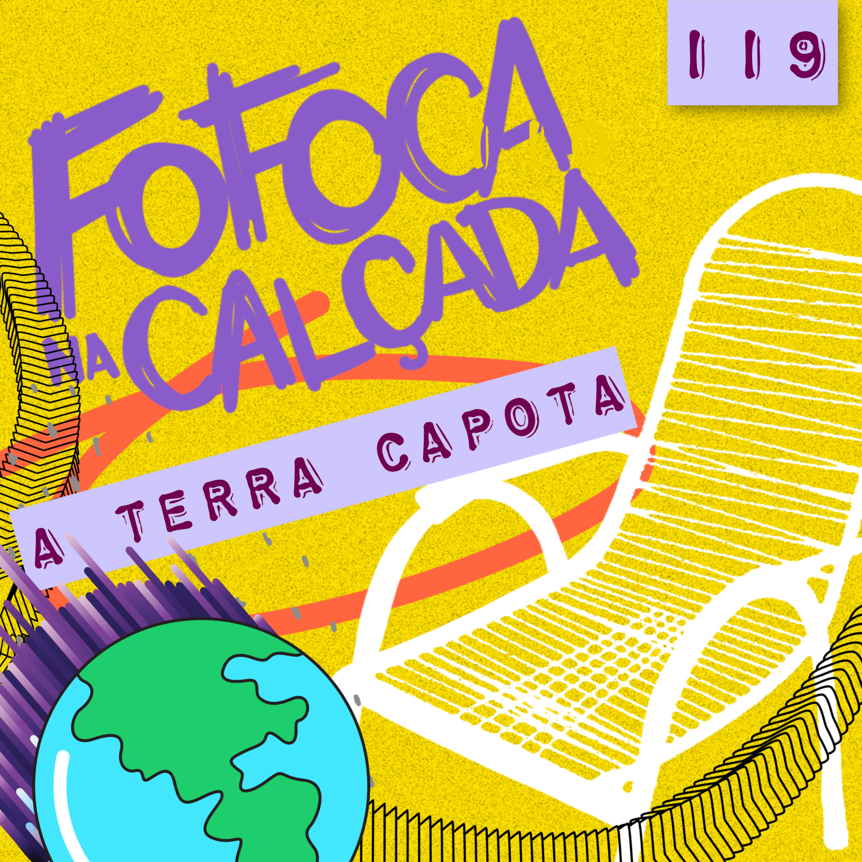 A TERRA CAPOTA | Fofoca Na Calçada