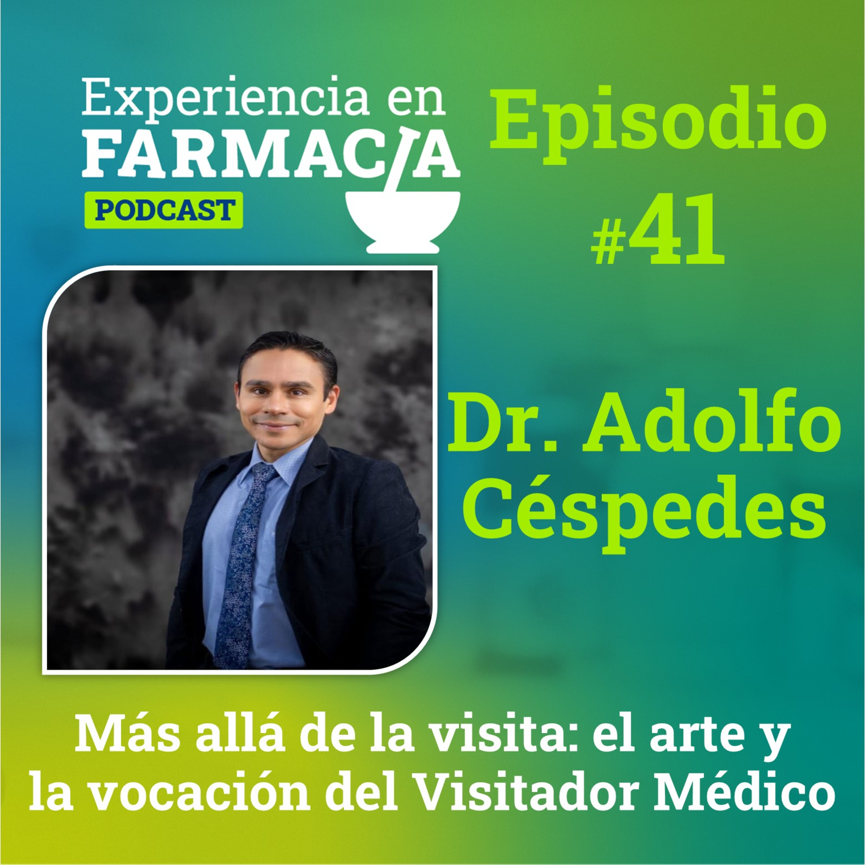 Episodio 41. Más allá de la visita: el arte y la vocación del visitador médico, con el Dr. Adolfo Céspedes. Farmacéutico. episode artwork