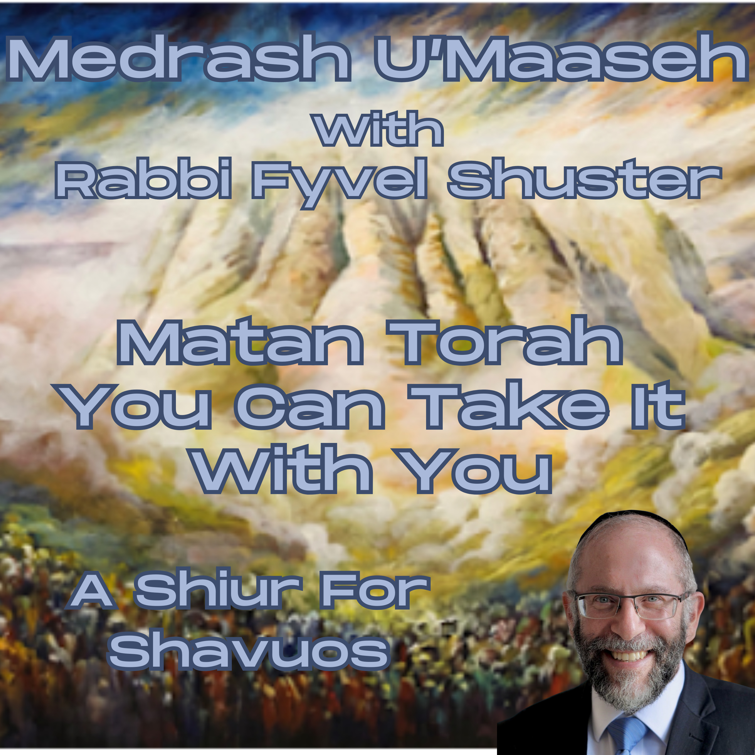 Matan Torah - You Can Take It With You - Medrash U'Maaseh Shavuos episode artwork