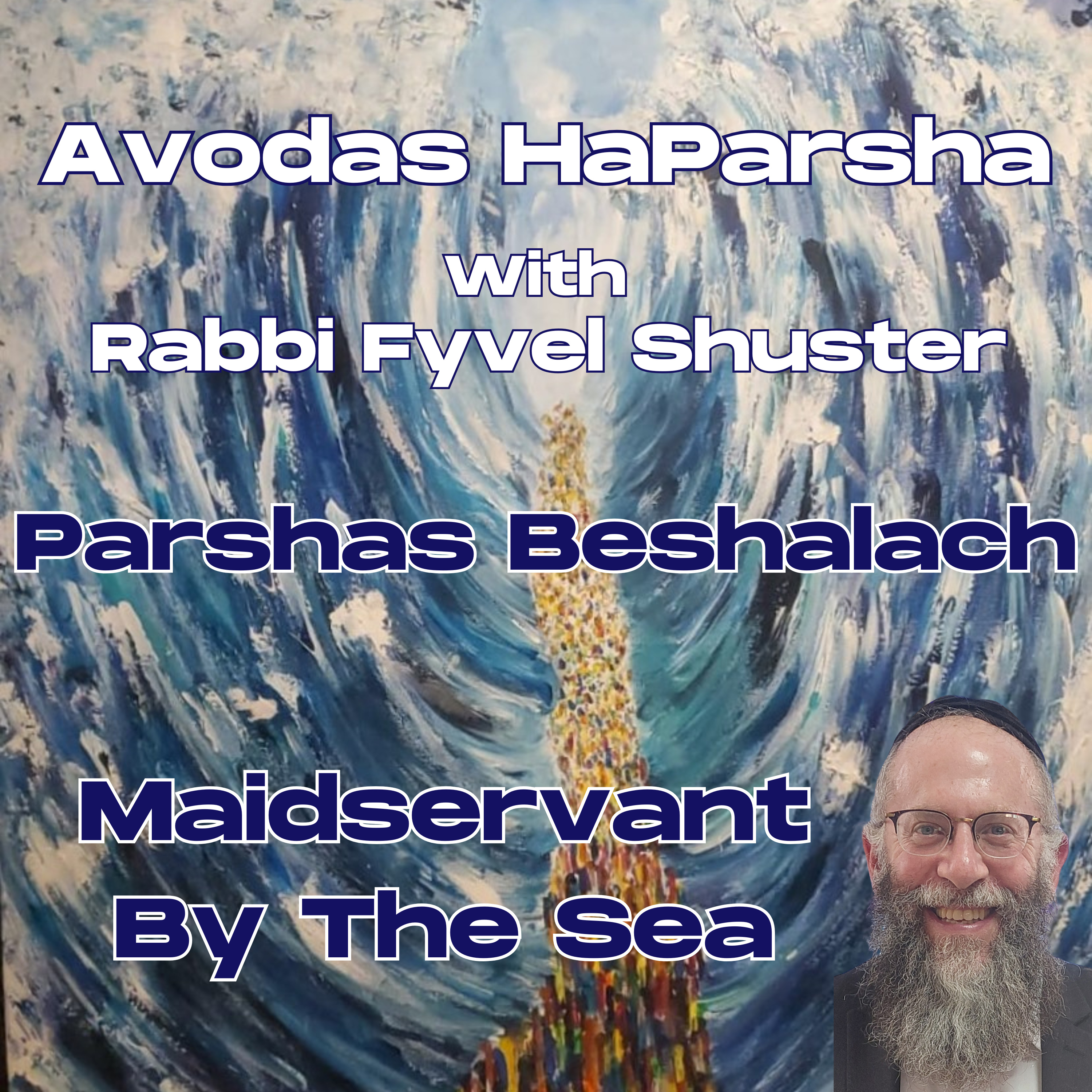 Maidservant By The Sea - Avodas HaParsha - Parshas Beshalach episode artwork
