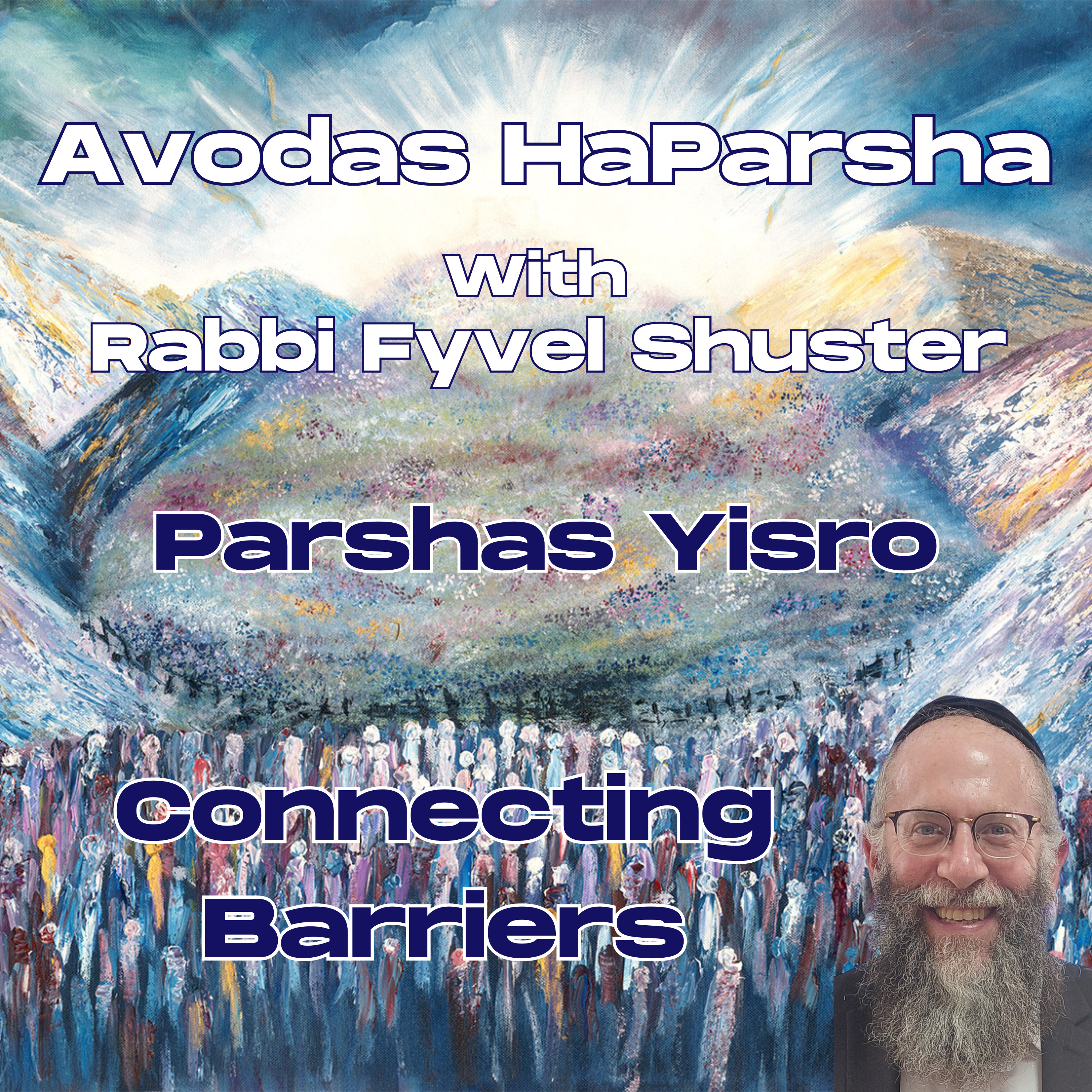 Connecting Barriers - Avodas HaParsha - Parshas Yisro episode artwork