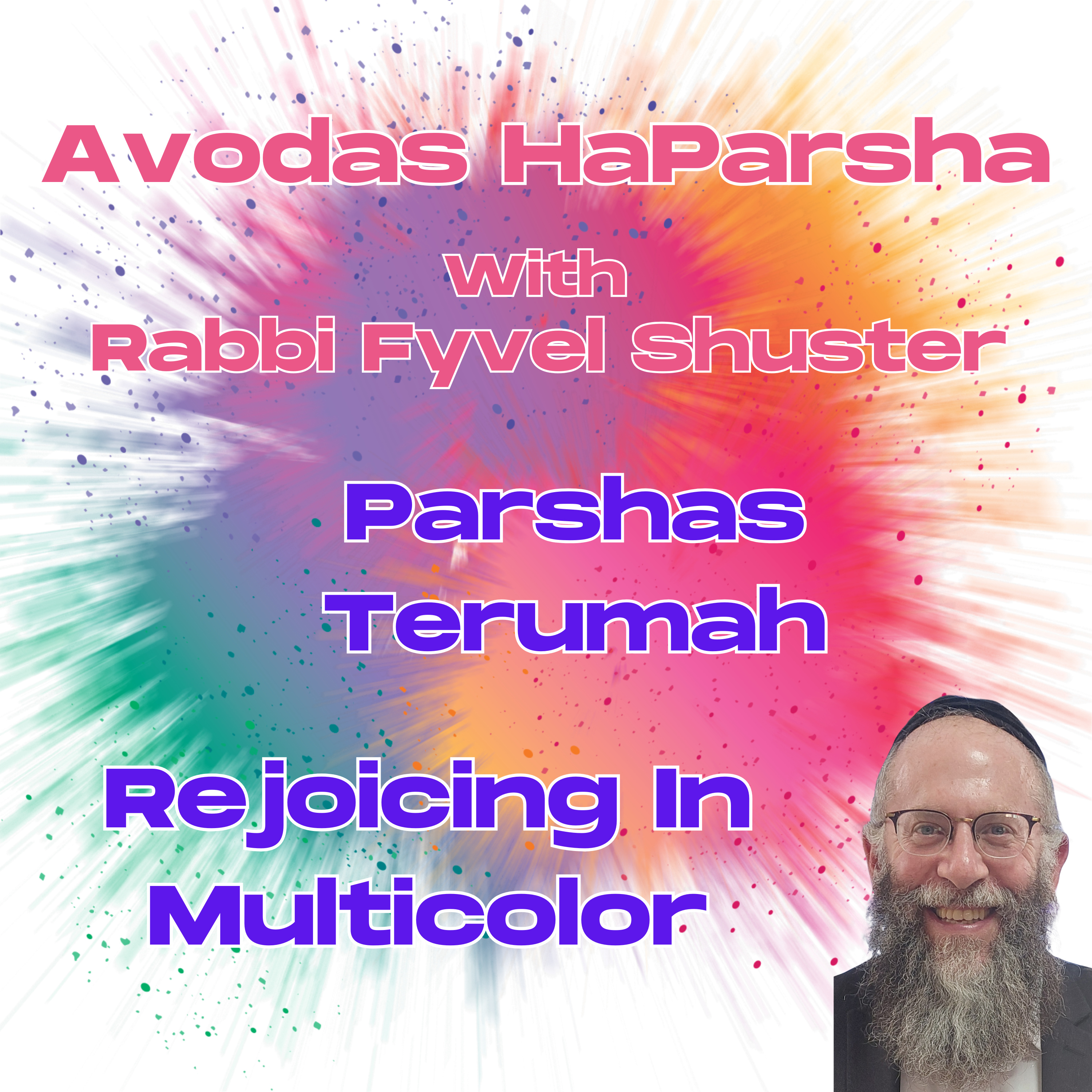 Rejoicing In Multicolor - Avodas HaParsha - Parshas Terumah episode artwork