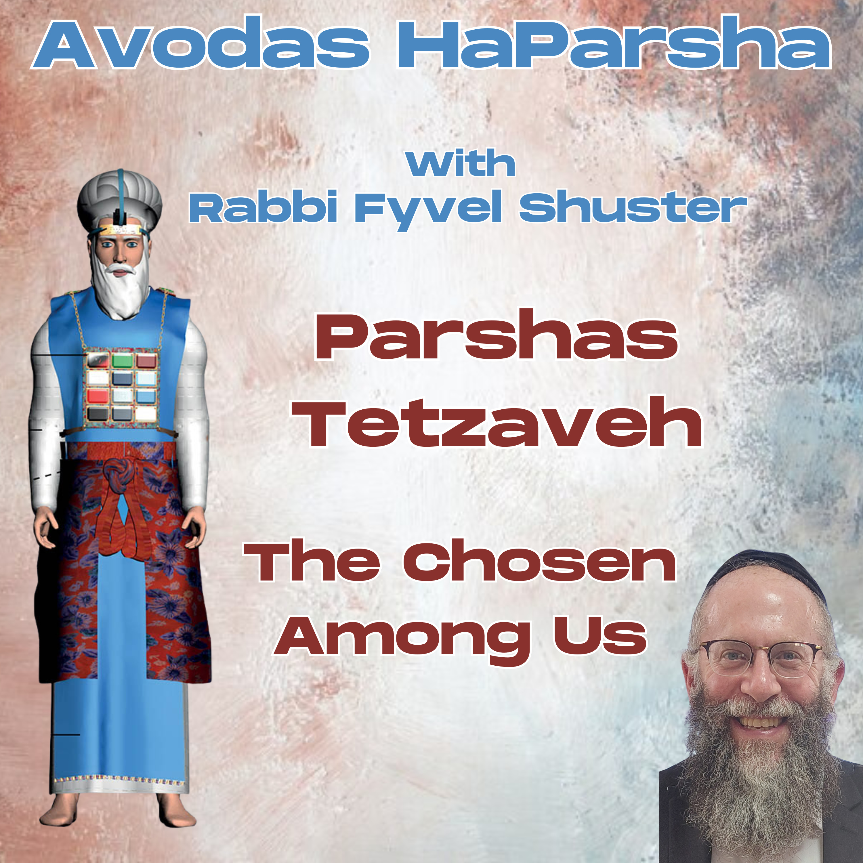 The Chosen Among Us - Avodas HaParsha - Parshas Titzaveh episode artwork