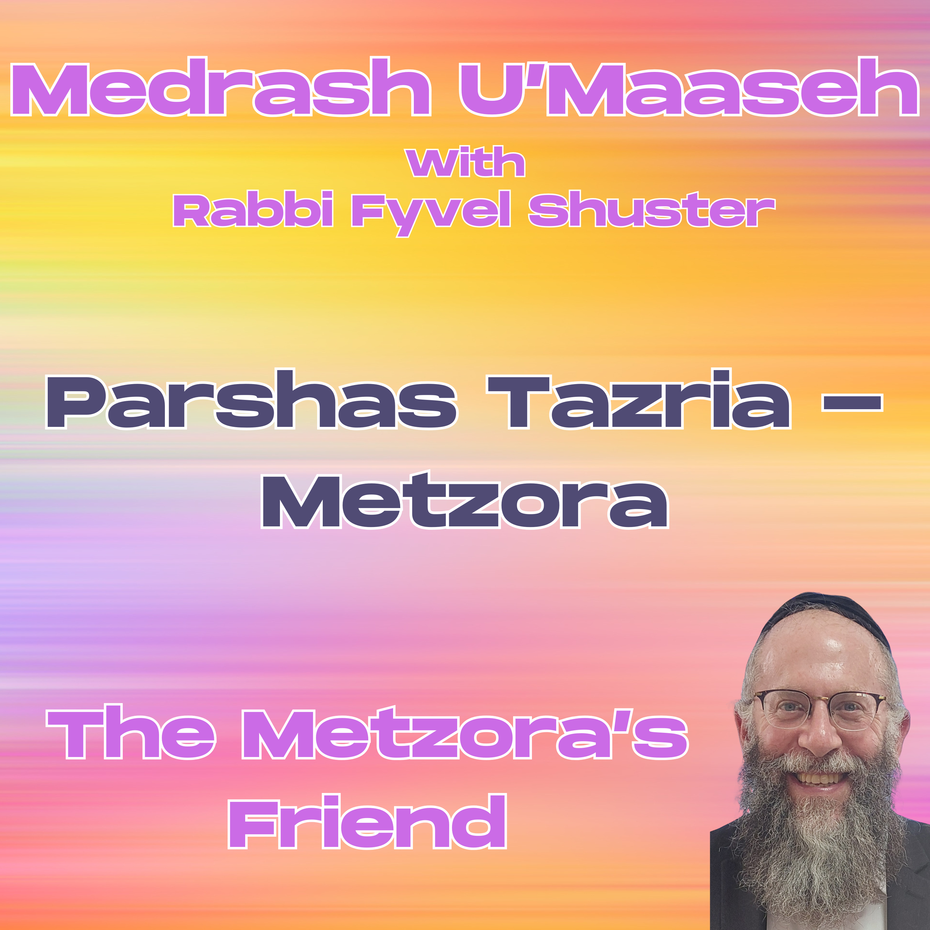 The Metzora's Friend - Avodas HaParsha - Parshas Tazria-Metzora episode artwork
