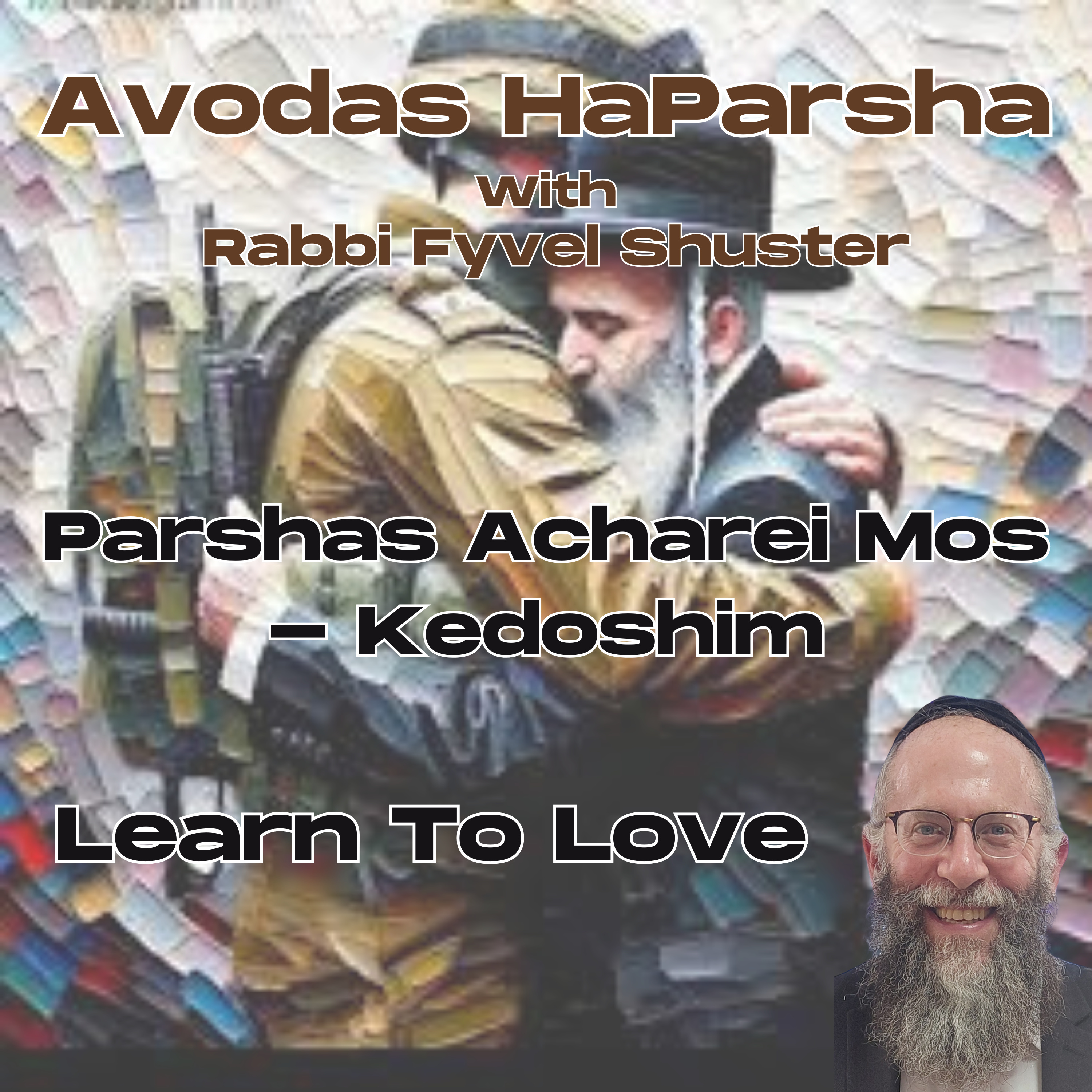 Learn To Love - Avodas HaParsha - Parshas Acharei Mos - Kedoshim episode artwork