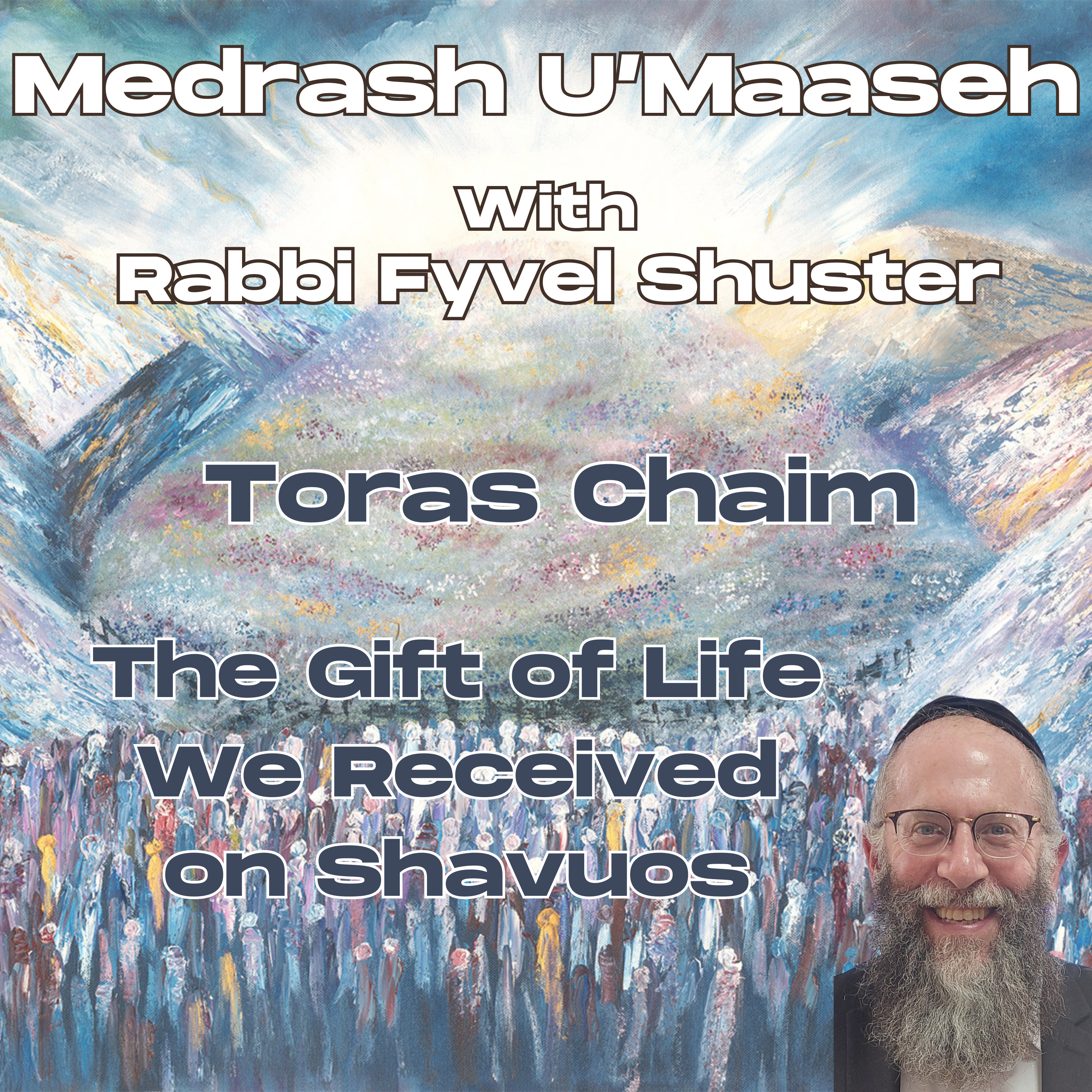 Toras Chaim - Shavuos 5785 episode artwork