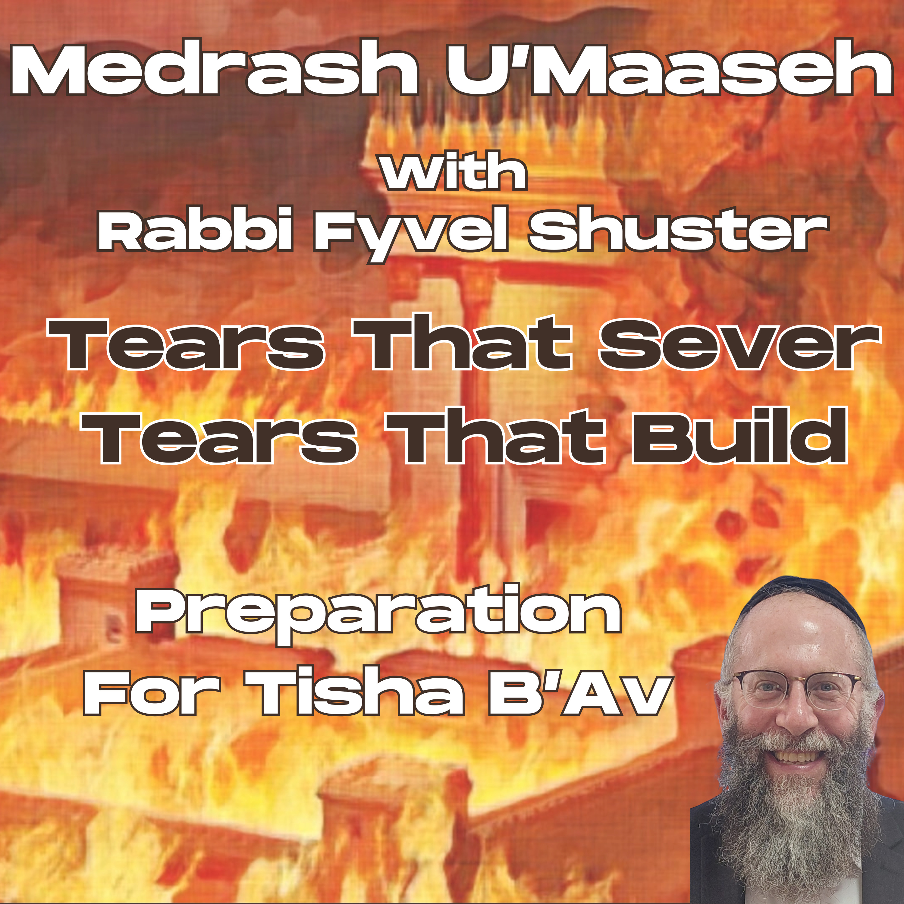 Tears That Sever - Tears That Build - Medrash U'Maaseh Tisha B'Av 5785 episode artwork