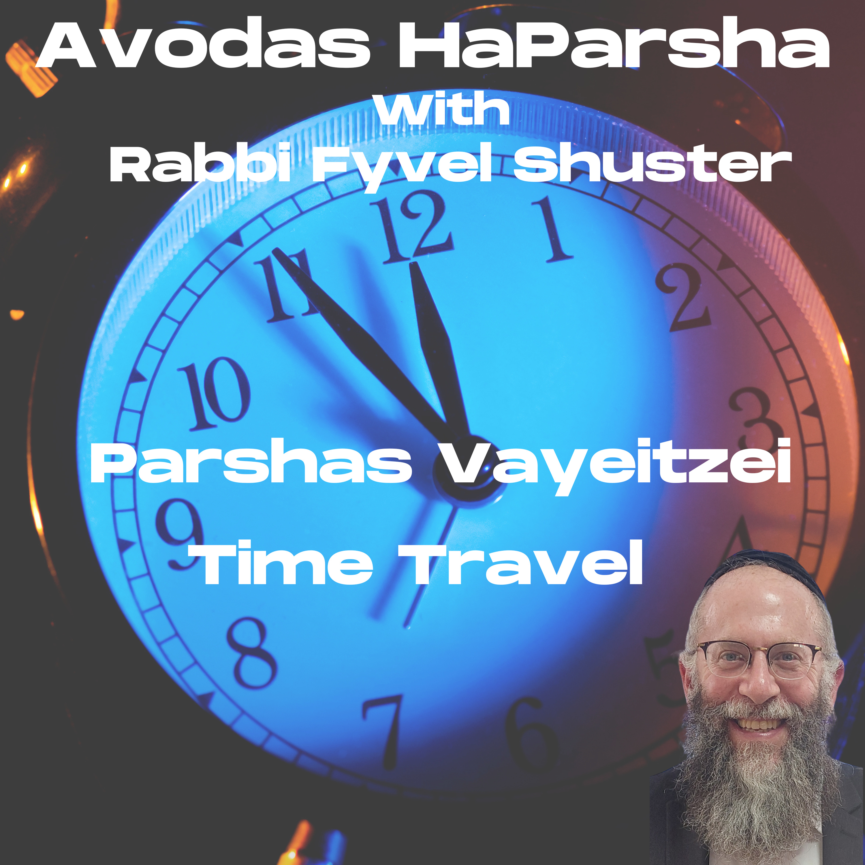 Time Travel - Avodas HaParsha Parshas Vayeitzei episode artwork