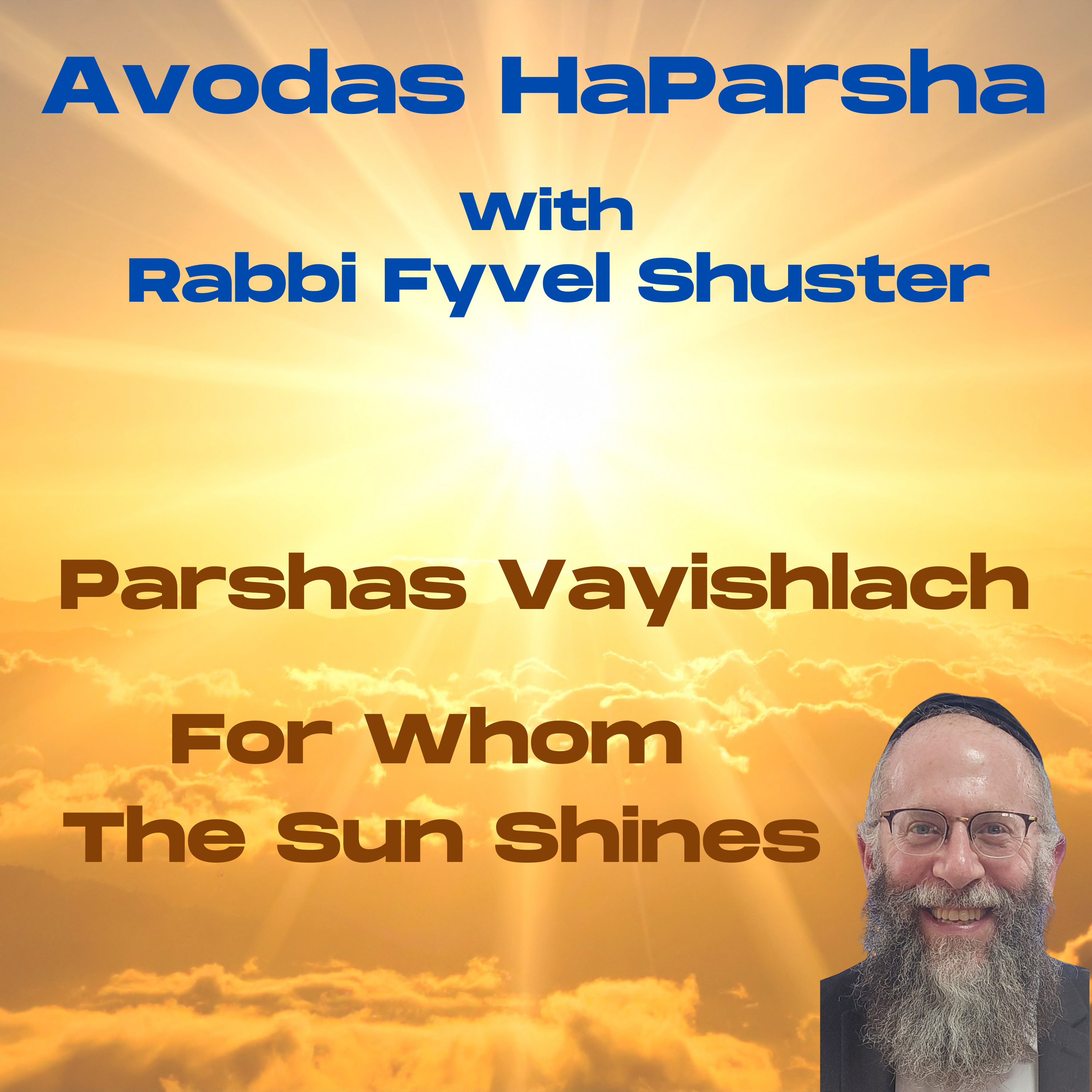 For Whom The Sun Shines - Avodas HaParsha - Parshas Vayishlach episode artwork
