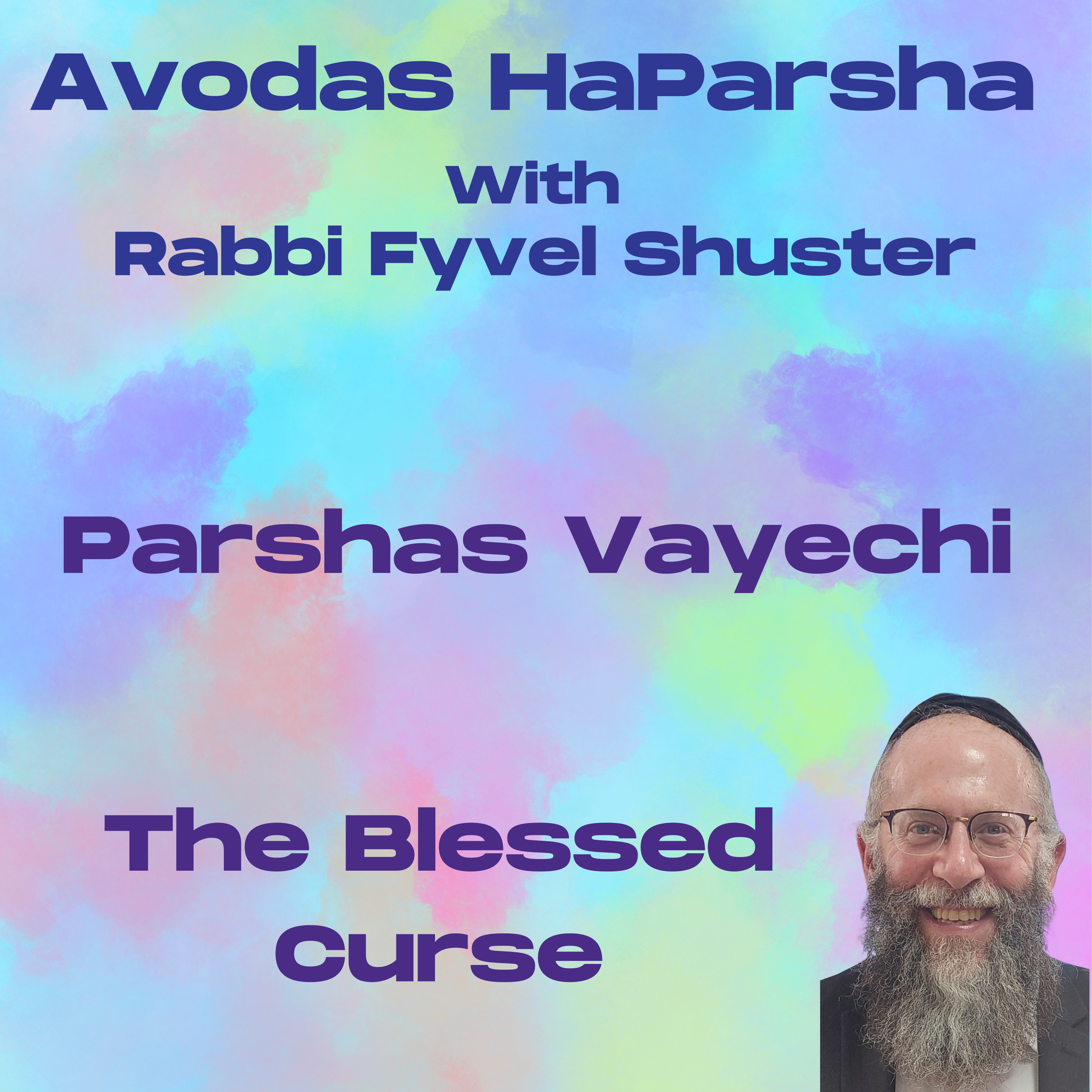 The Blessed Curse - Avodas HaParsha Parshas Vayechi episode artwork