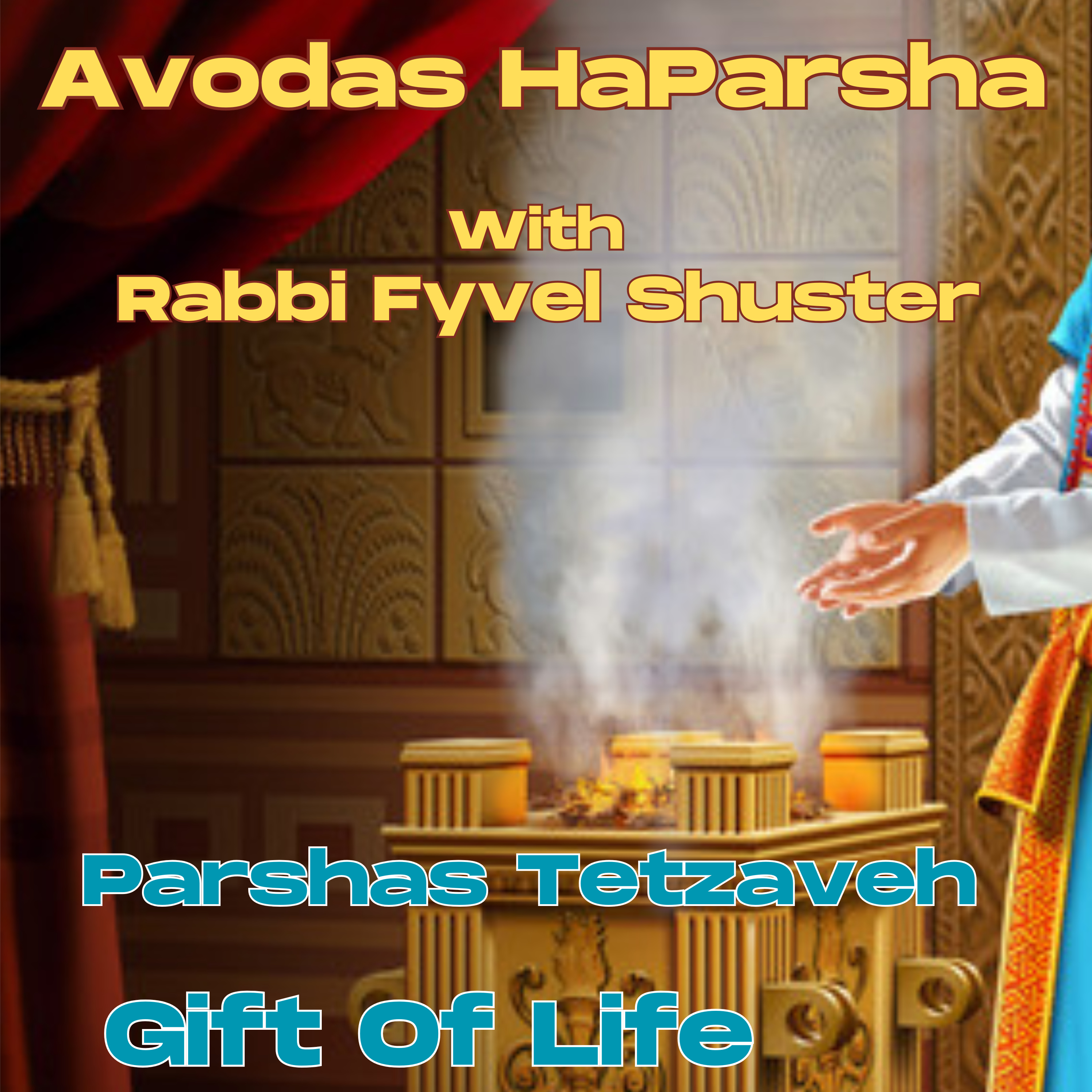 Gift of Life - Avodas HaParsha Parshas Tetzaveh episode artwork