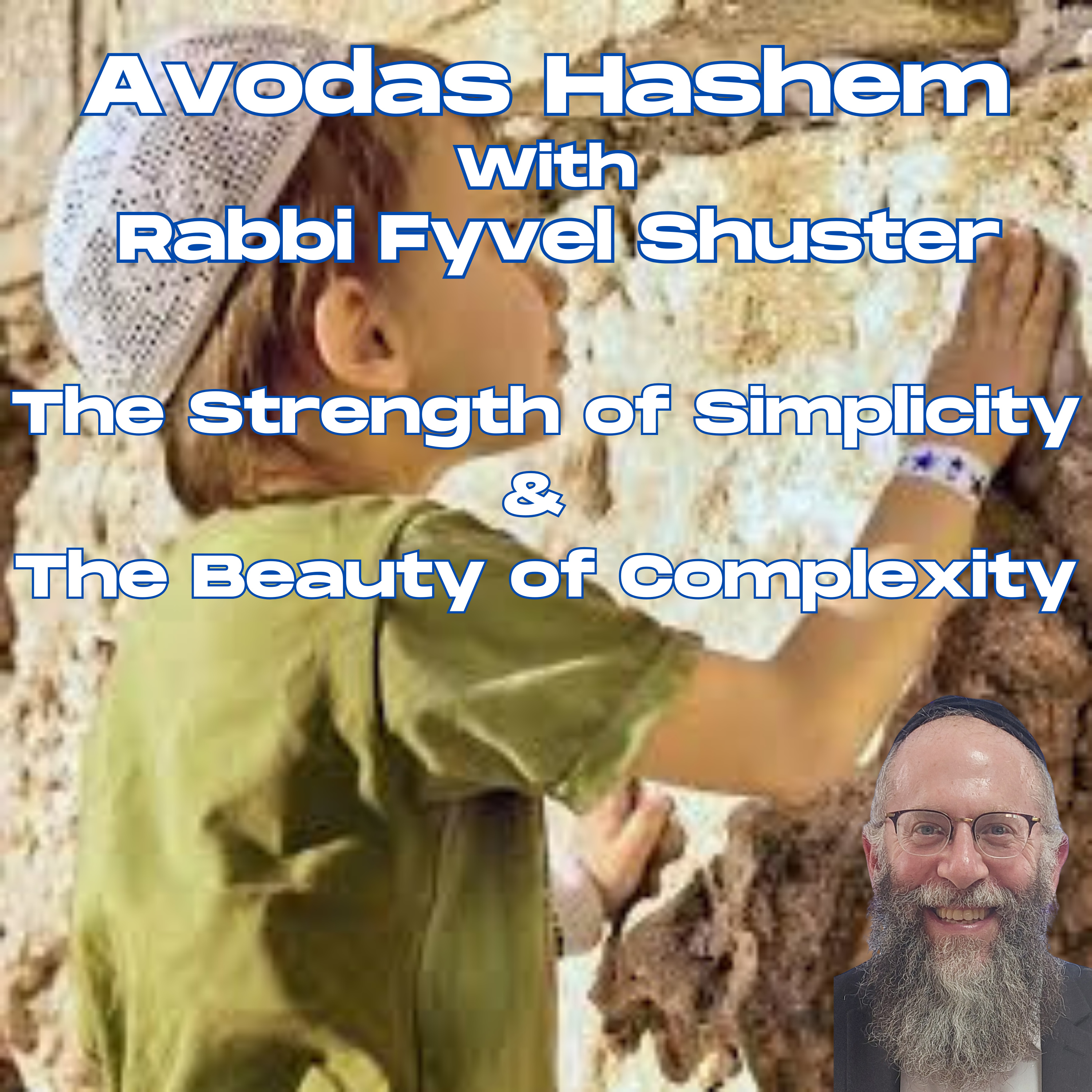 Avodas Hashem - The Strength of Simplicity & The Beauty of Complexity  episode artwork