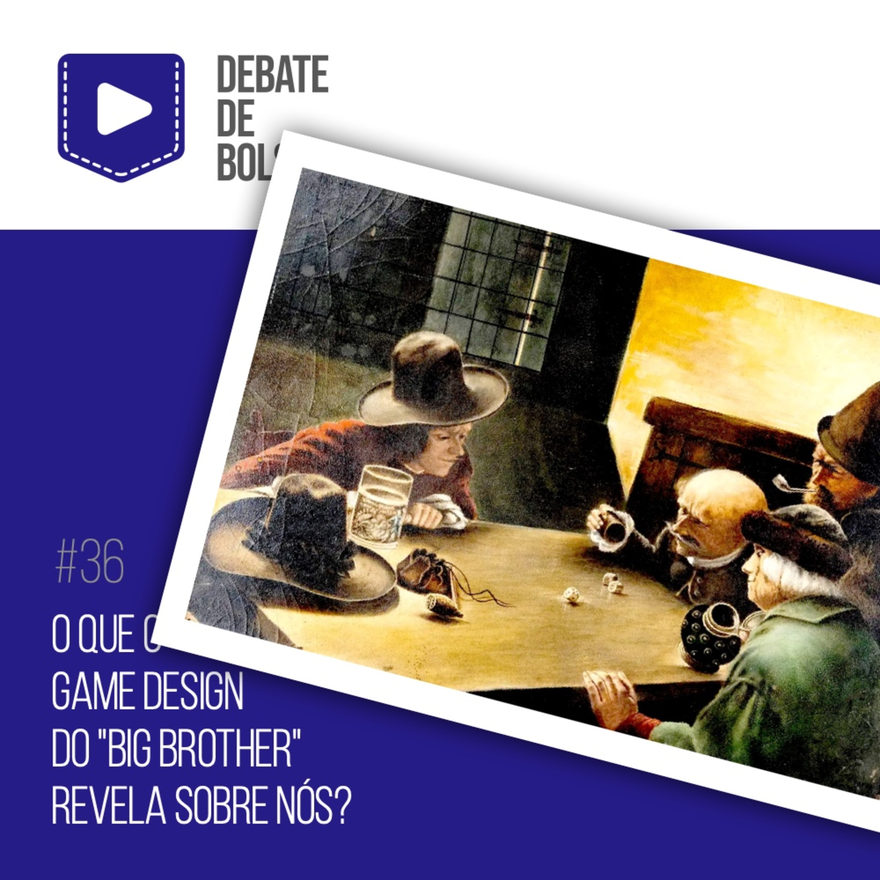 #36: O que o game design do "Big Brother" revela sobre nós? episode artwork