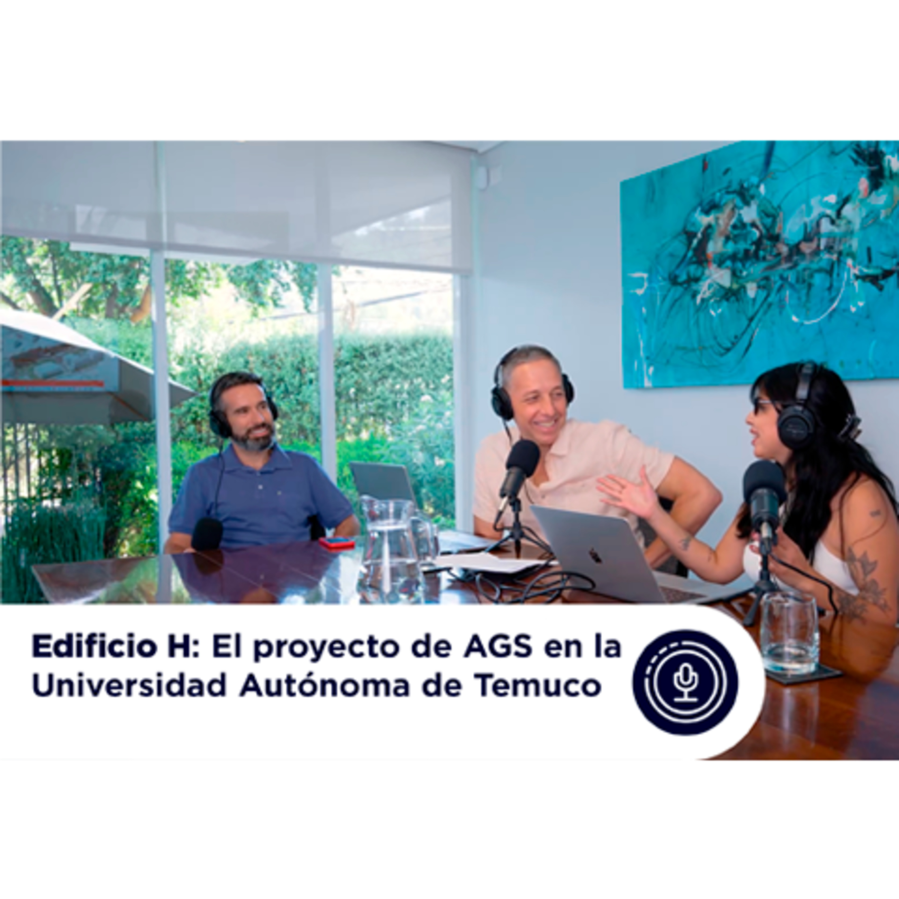 Edificio H: el proyecto de AGS en la Universidad Autónoma de Temuco episode artwork