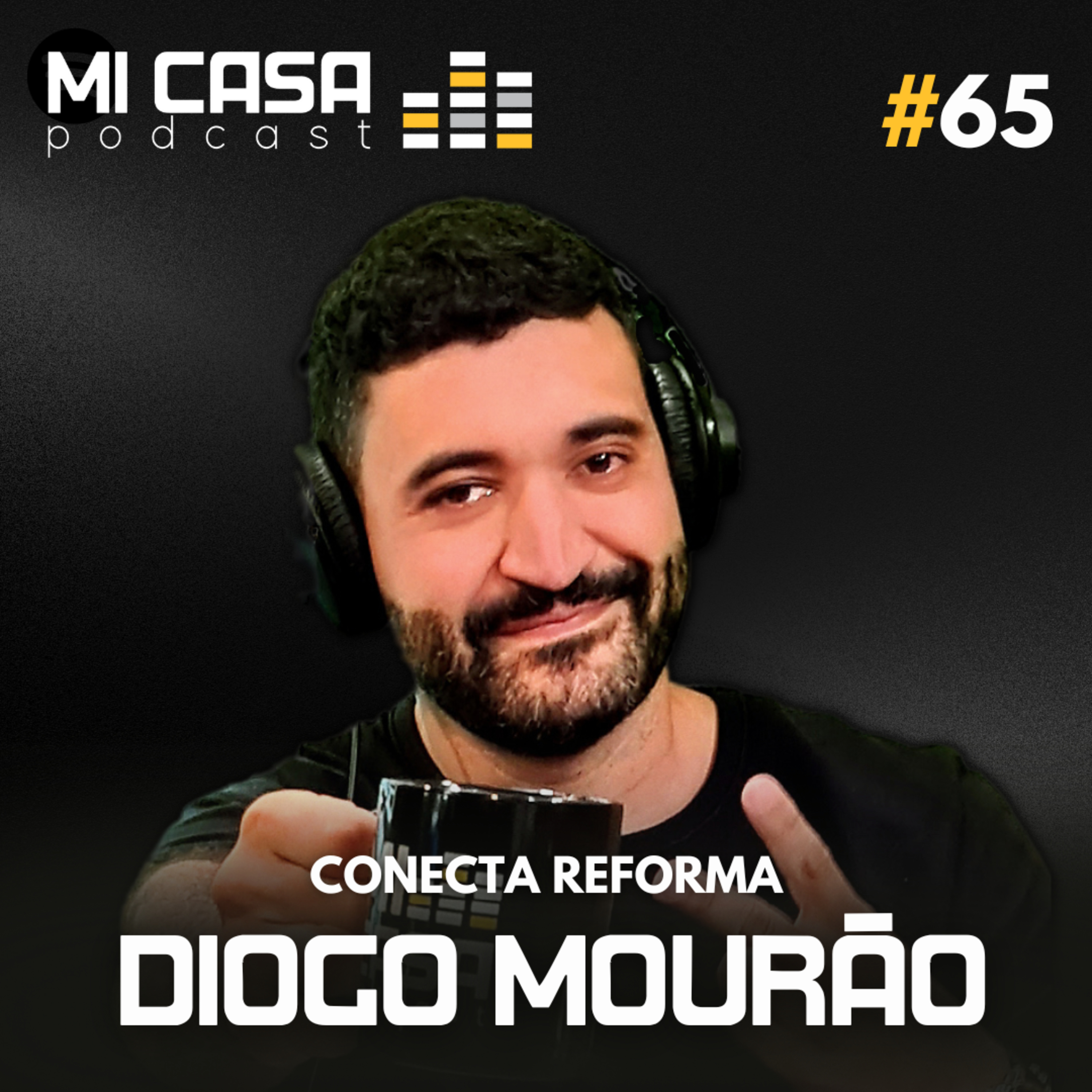 Mi Casa 65 | Networking no mercado imobiliário | Diogo Mourão Co-fundador da Conecta Reforma episode artwork