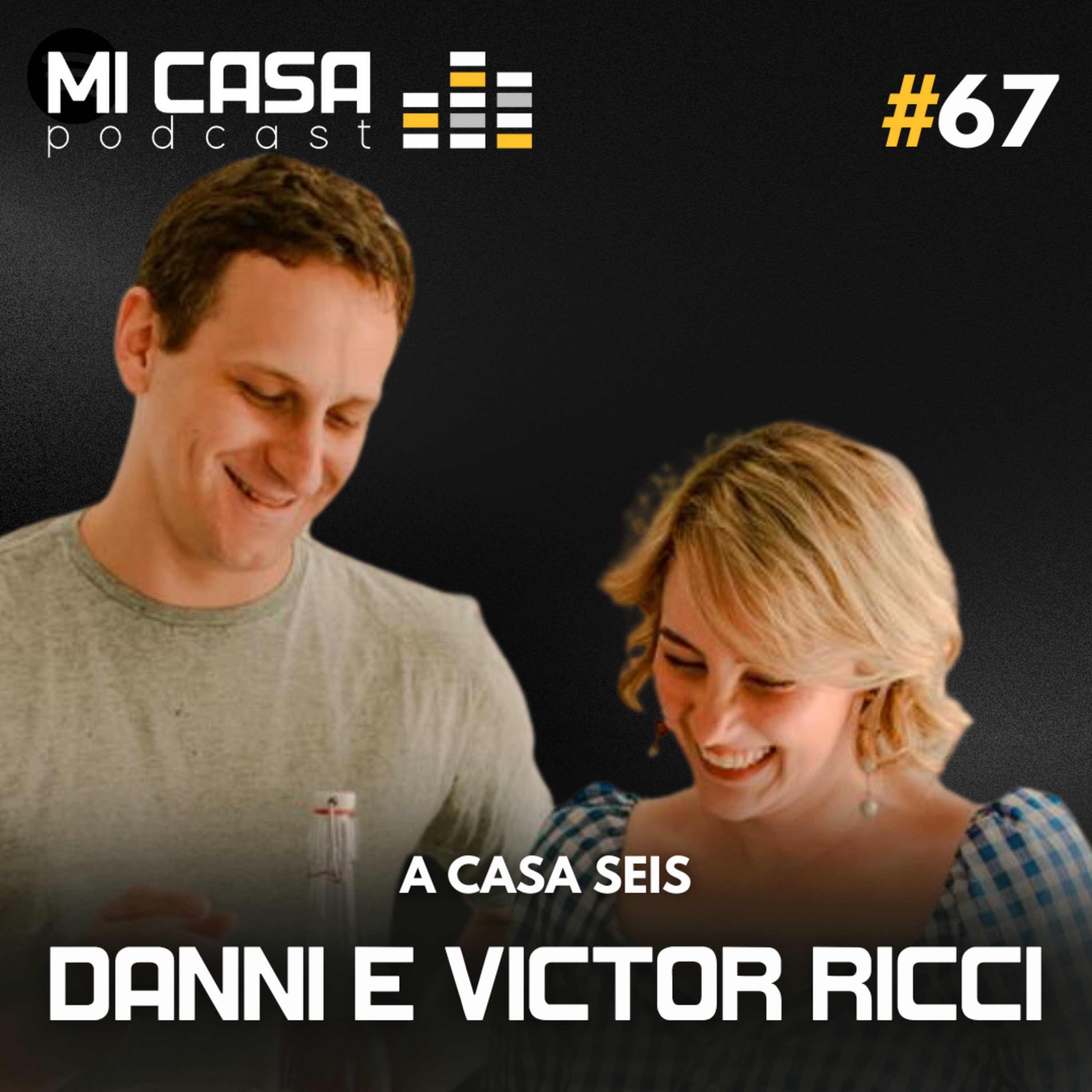 Mi Casa 67 | Construindo a casa dos sonhos e criando uma marca na internet com @danniricci e Victor  episode artwork