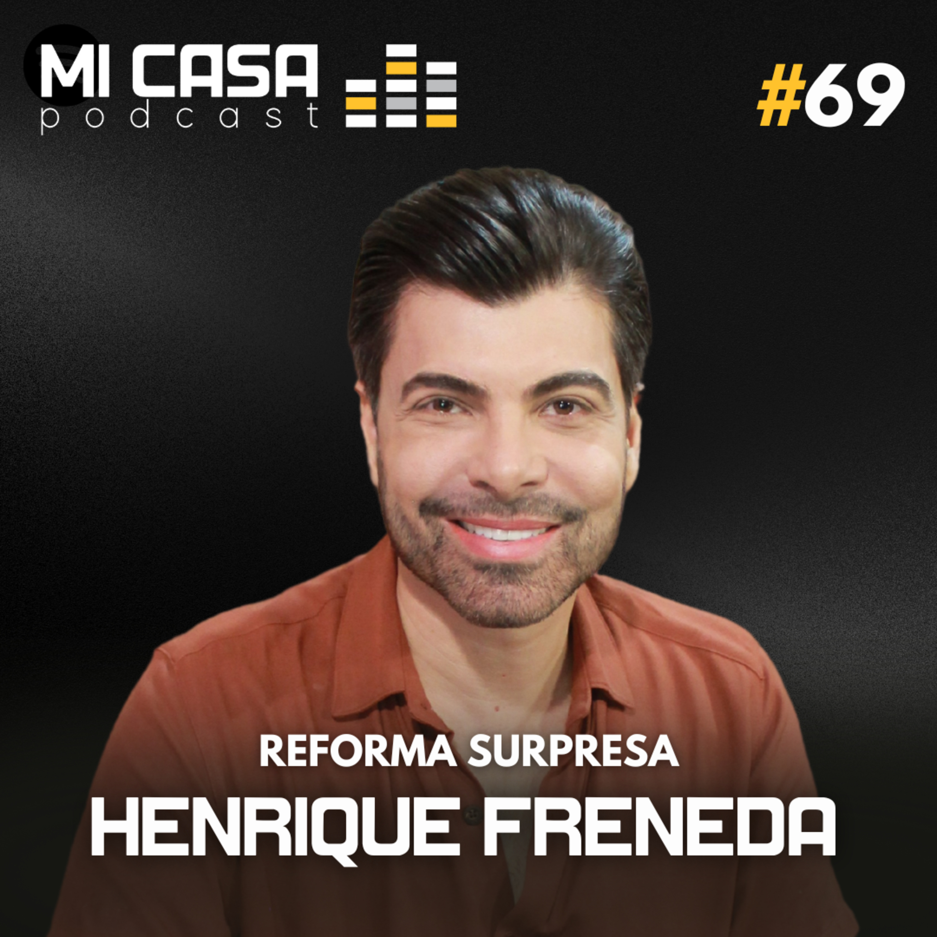 Mi Casa 69 | Por trás das câmeras de programas de reforma com Henrique Freneda do Reforma Surpresa  episode artwork