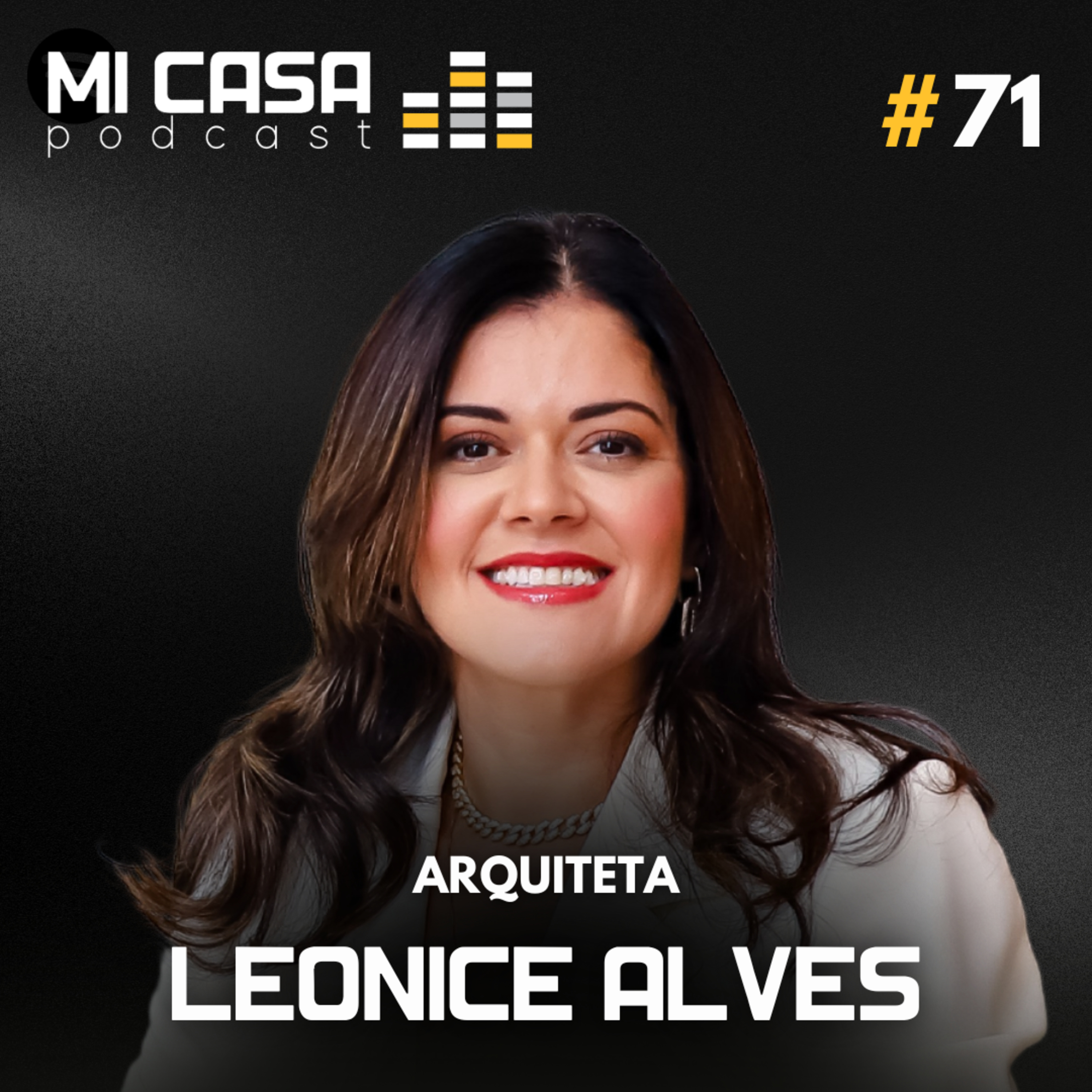 Mi Casa 71 | Arquitetura de alto padrão em Alphaville São Paulo com Leonice Alves episode artwork
