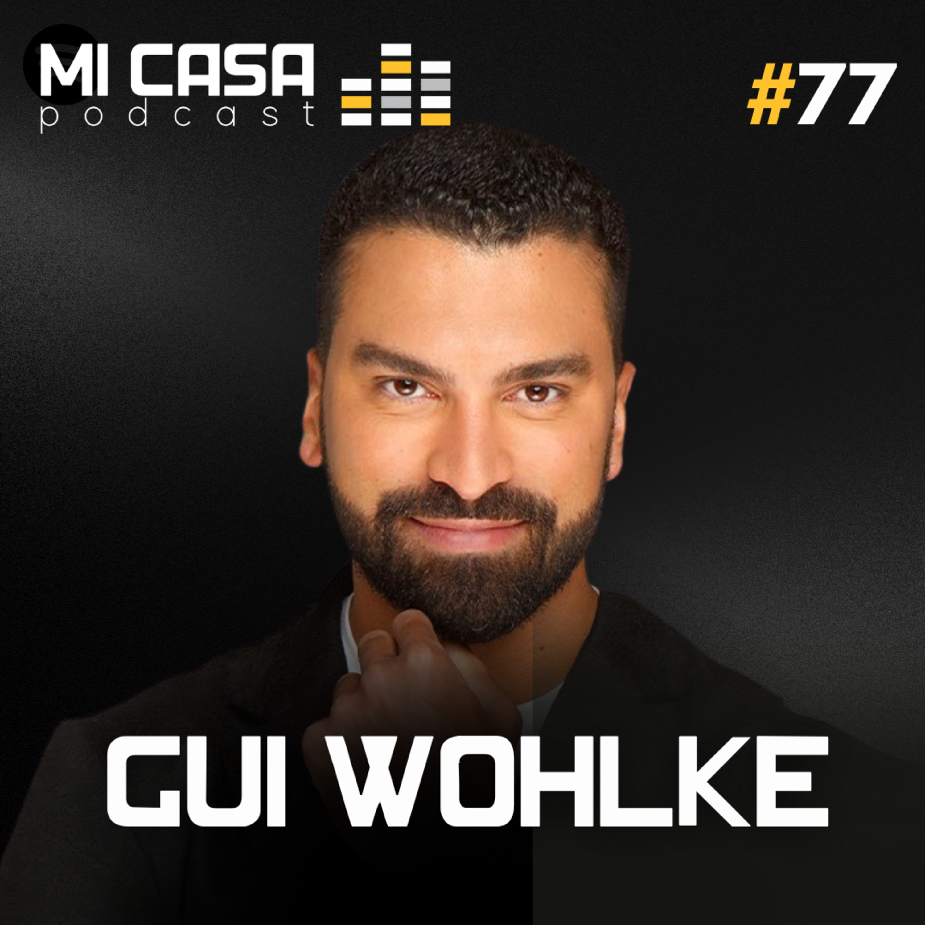 Mi Casa 77 | Como aumentar suas vendas de imóveis de alto padrão Com Gui Wohlke  episode artwork