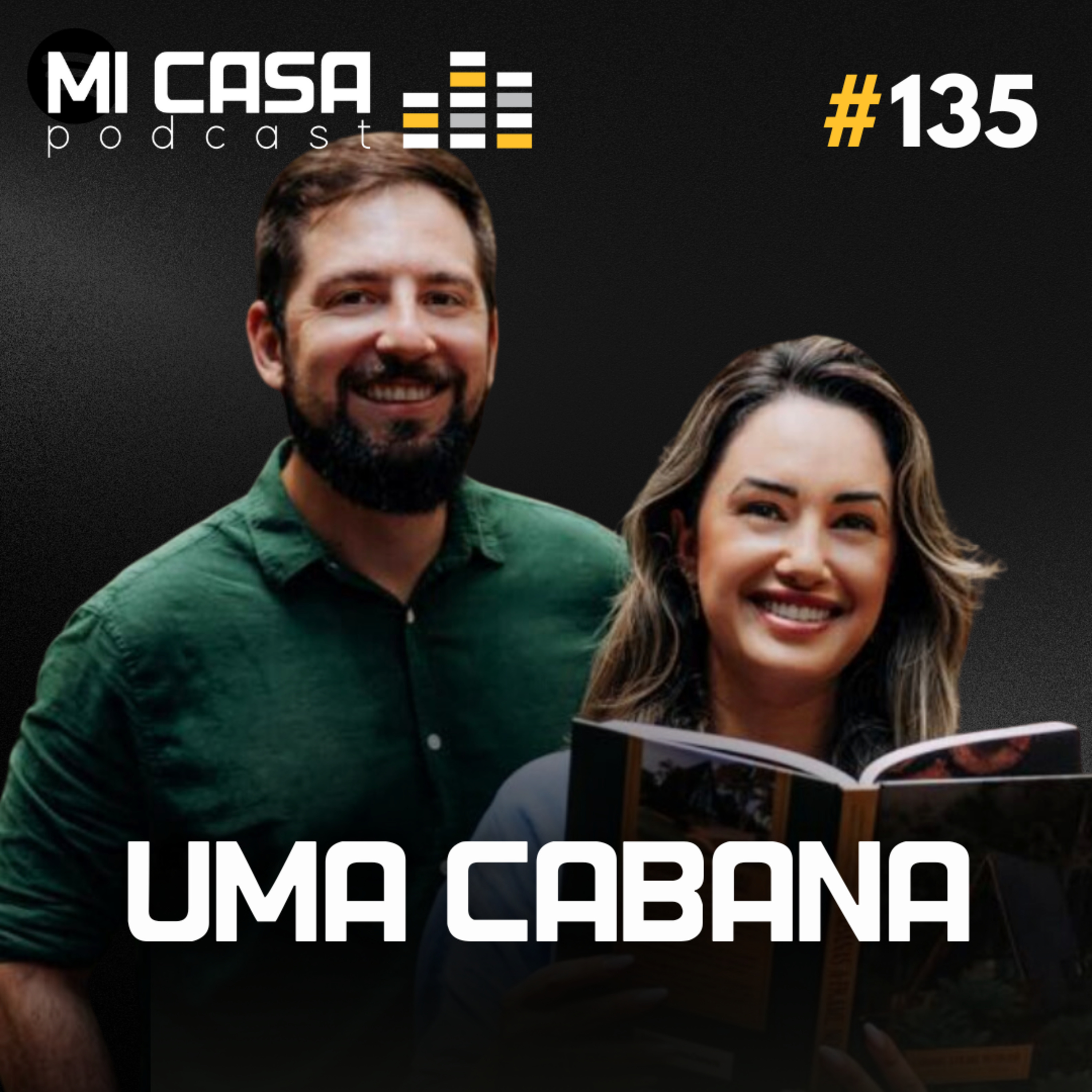 Mi Casa 135 | Investindo em cabanas únicas e lucrativas com Matheus e Amanda Czechowski | Uma Cabana episode artwork