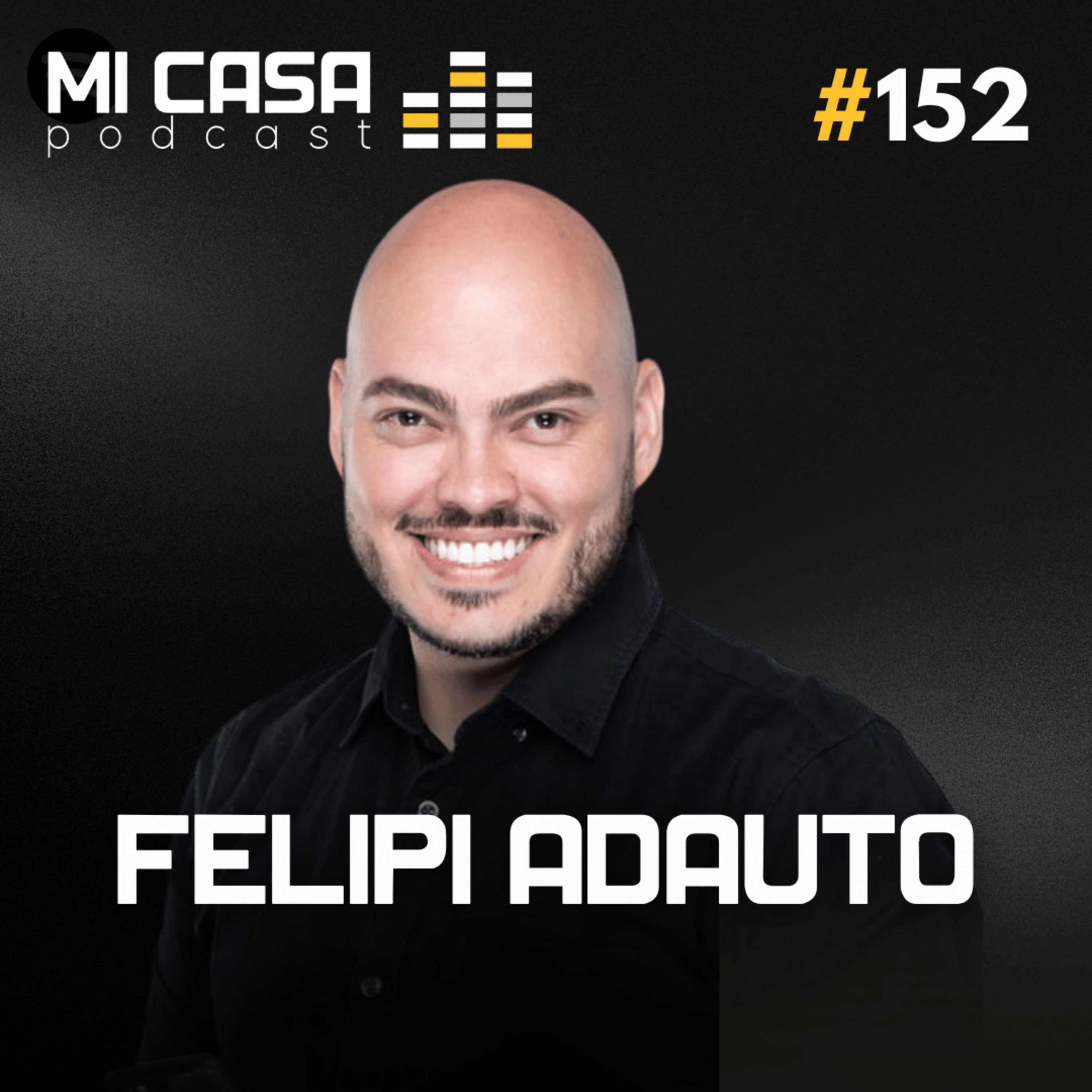 Mi Casa 152 | Como fidelizar clientes e expandir no mercado imobiliário com Felipi Adauto episode artwork