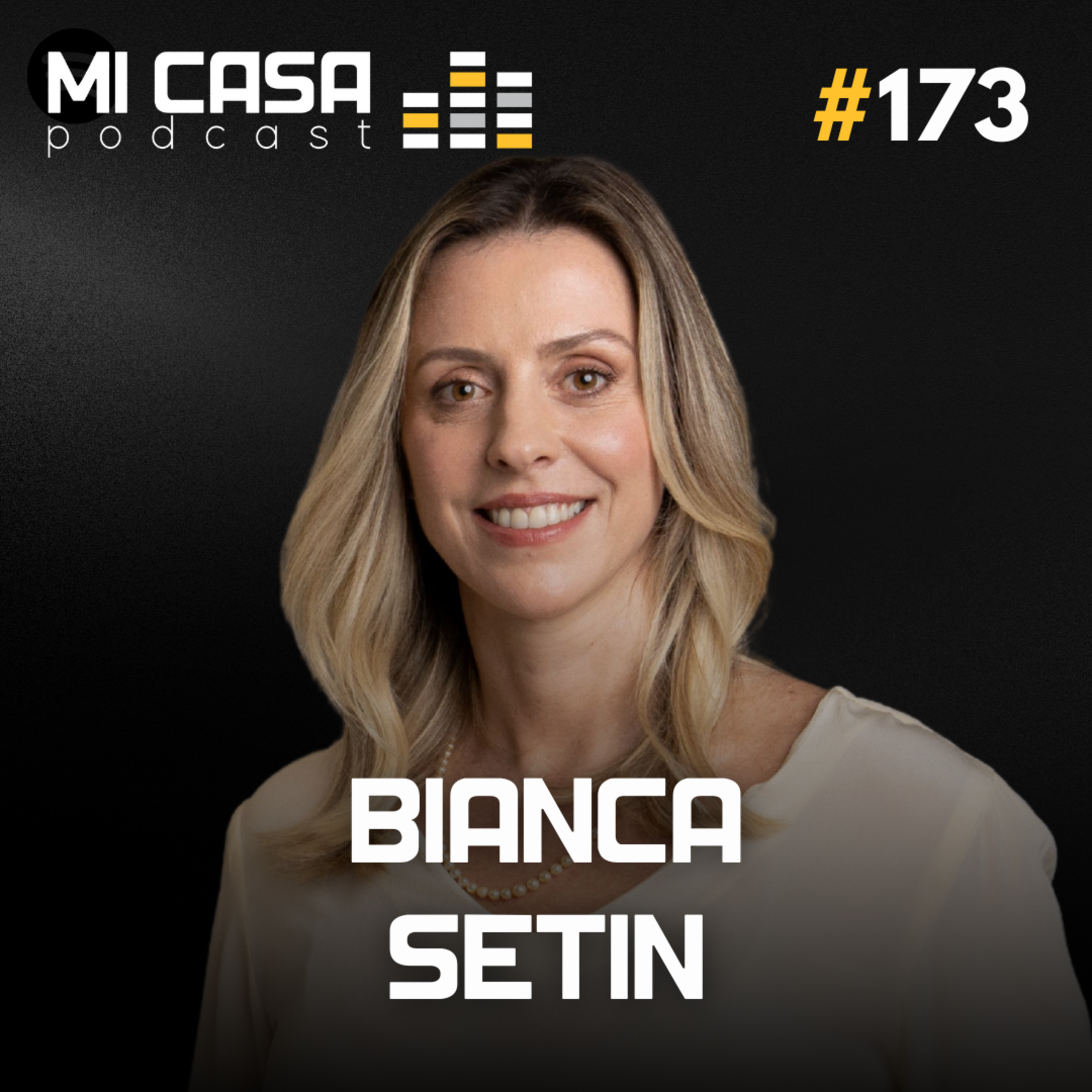 Mi Casa 173 | Do Zero ao Topo da Incorporação Imobiliária com Bianca Setin da Setin Incorporadora