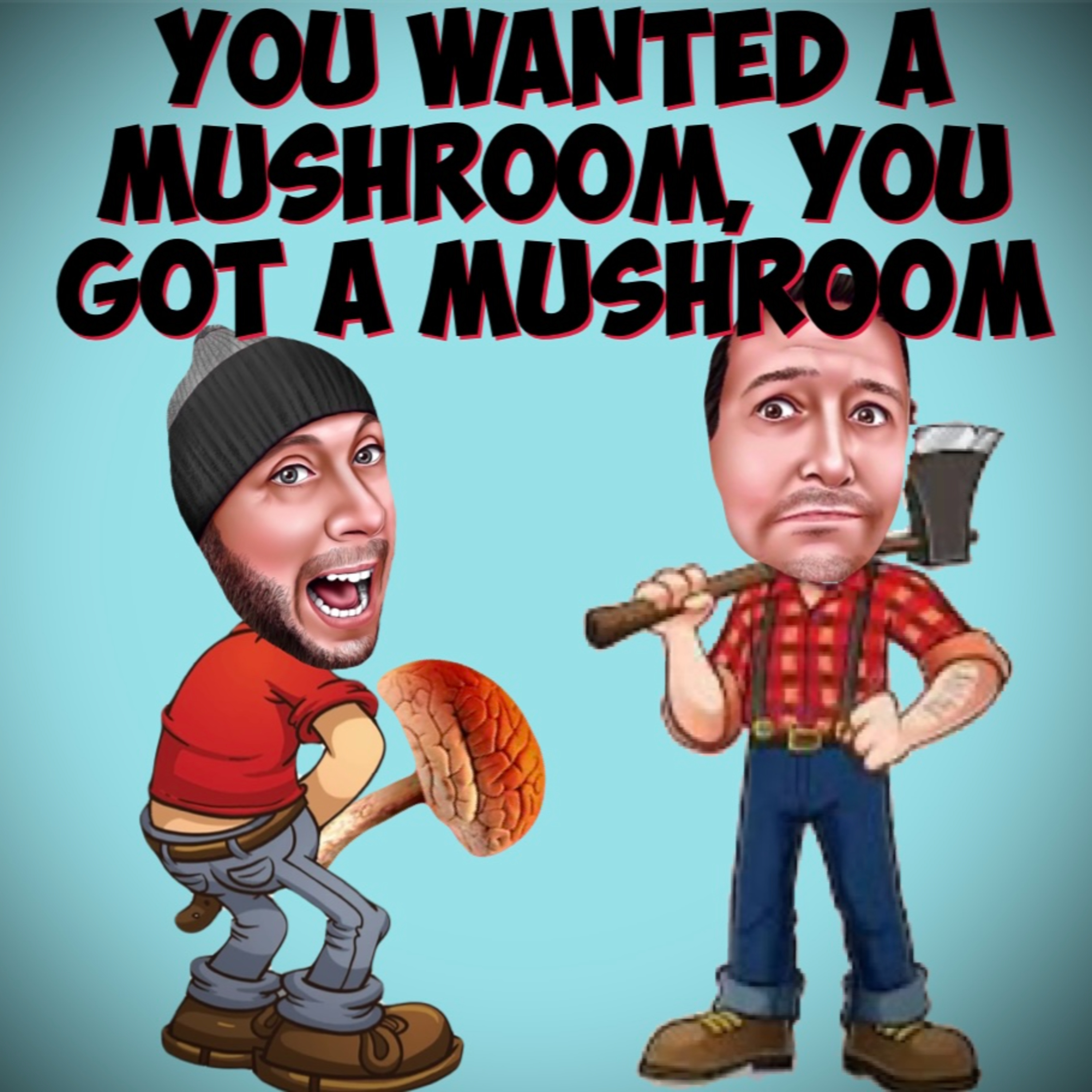 You Wanted A Mushroom, You Got A Mushroom episode artwork