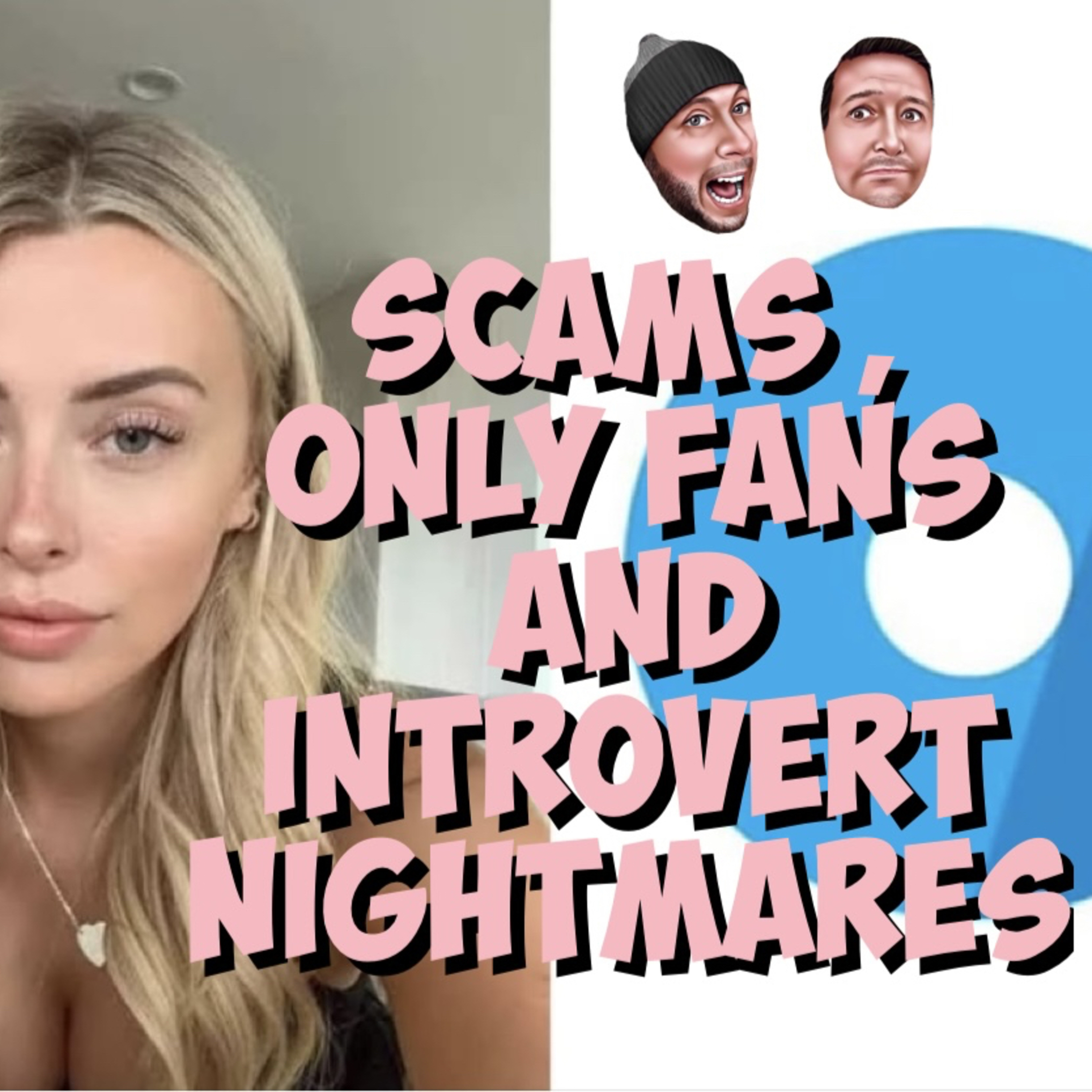  Scams, OnlyFans, and Introvert Nightmares! episode artwork