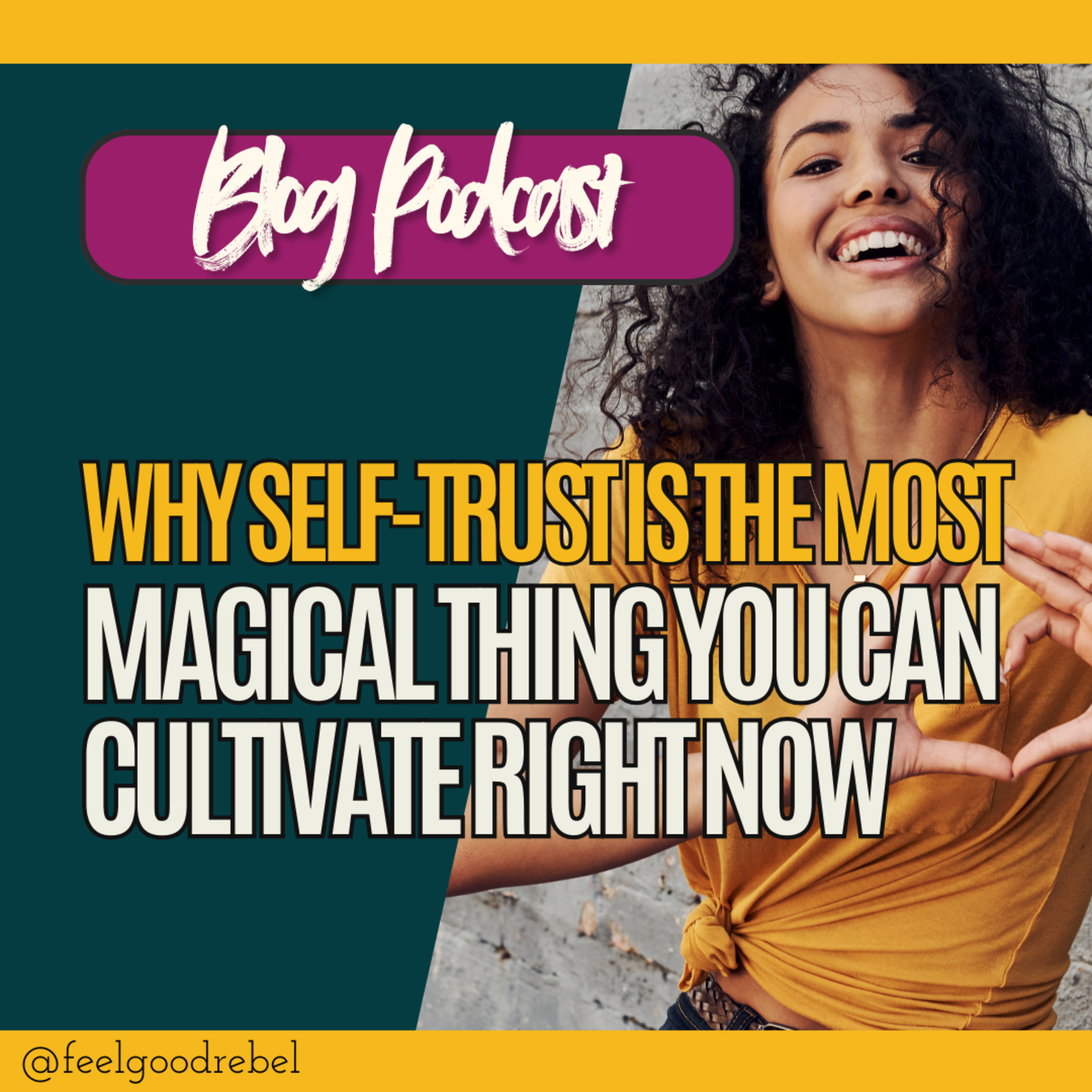 Why Self-Trust Is the Most Magical Thing You Can Cultivate Right Now (Blog Post Reading + Rebel Rambli episode artwork