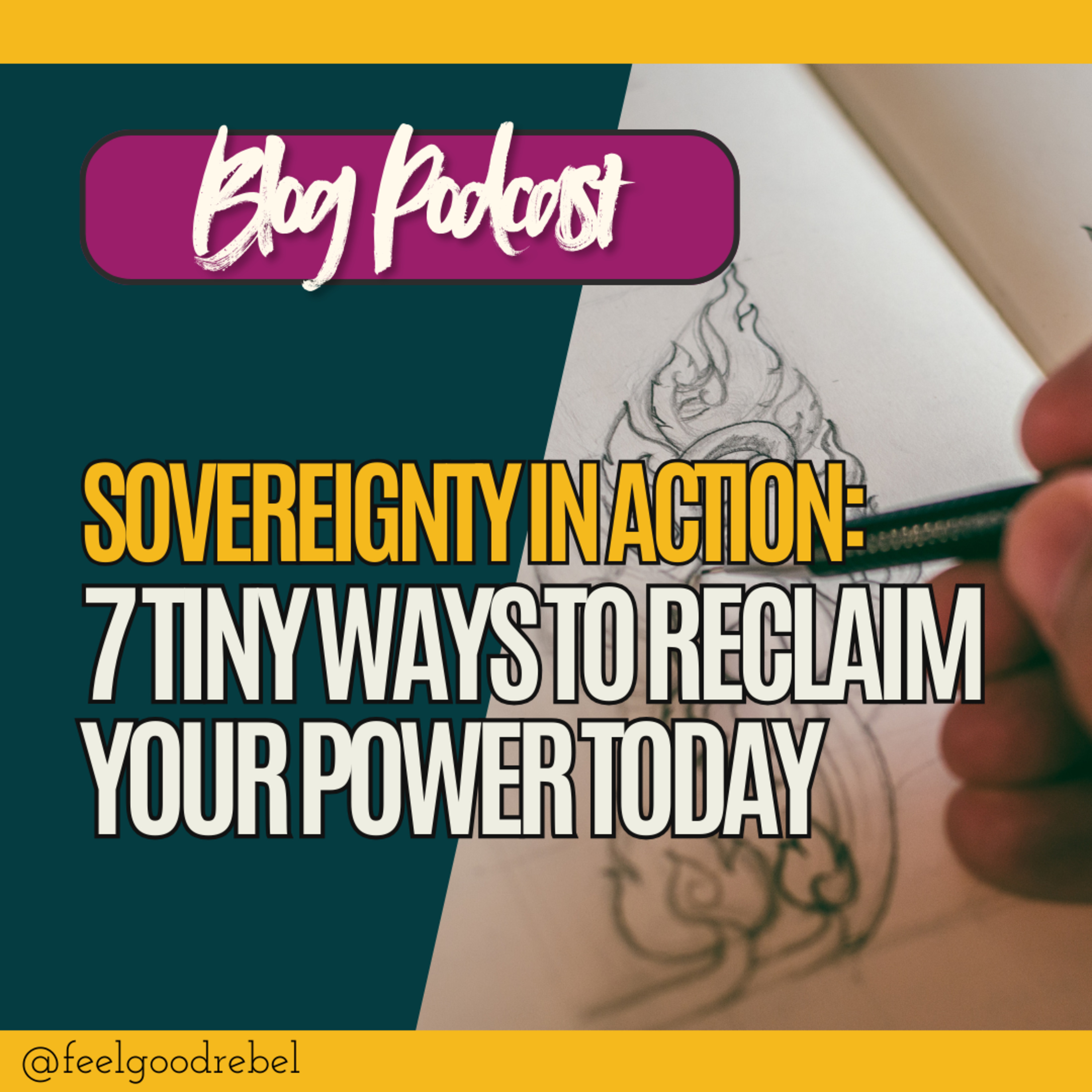 Sovereignty In Action: 7 Tiny Ways to Reclaim Your Power (Blog Post Reading & Rebel Ramblings) episode artwork