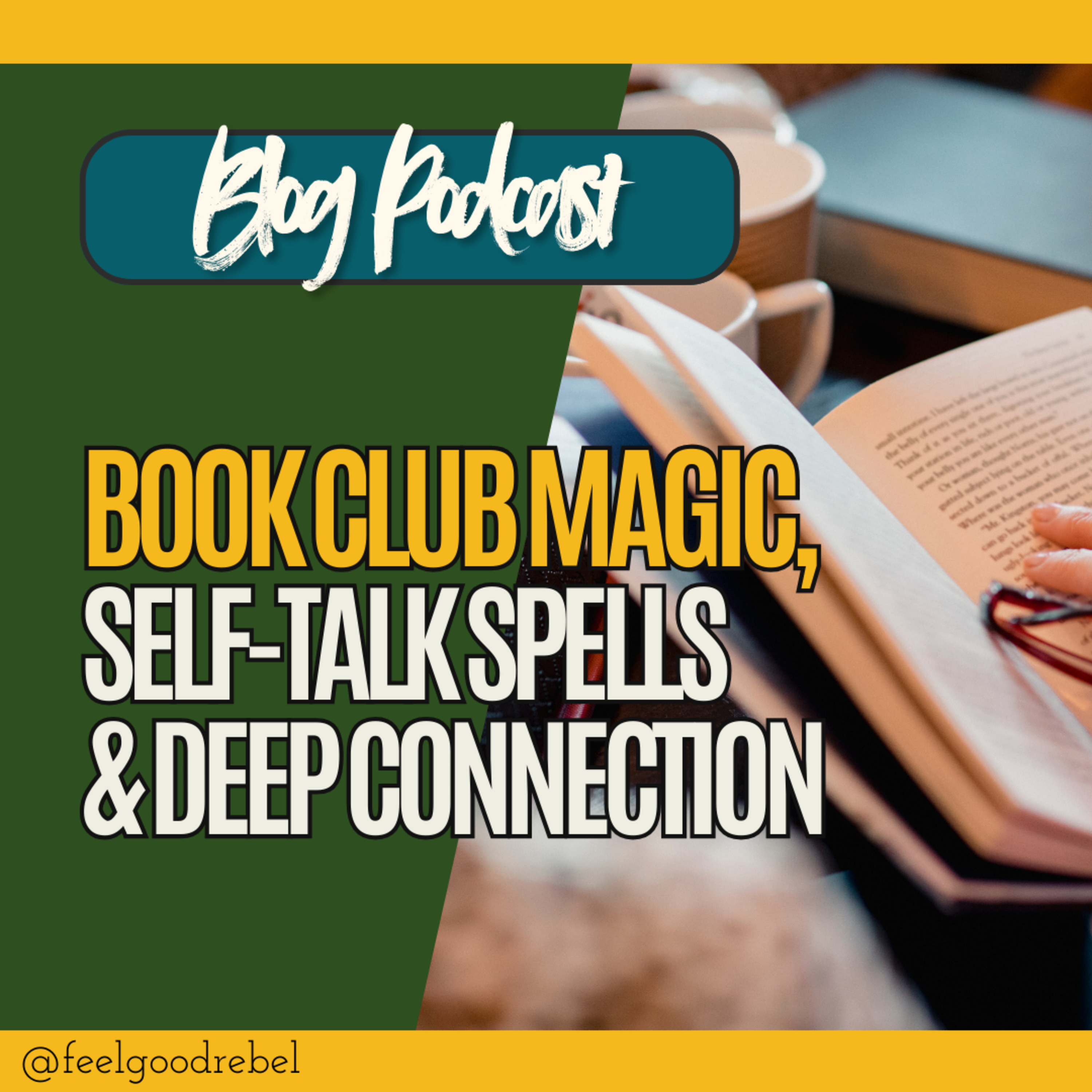 Book Club Magic, Spells of Self-Talk & Deep Connection (Blog Post Reading + Rebel Ramblings) episode artwork