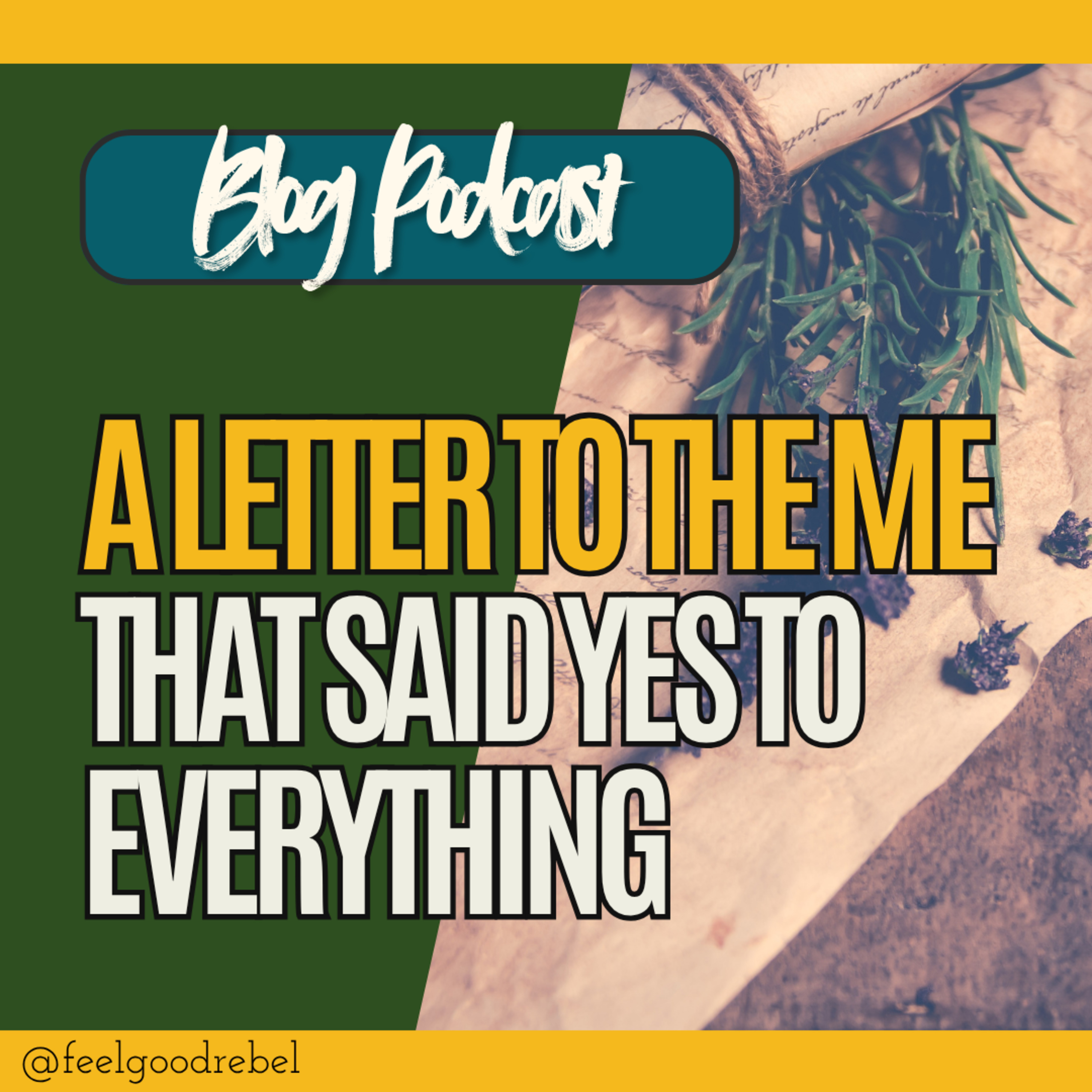 A Letter to the Me Who Said Yes to Everything - Blog Post Reading episode artwork