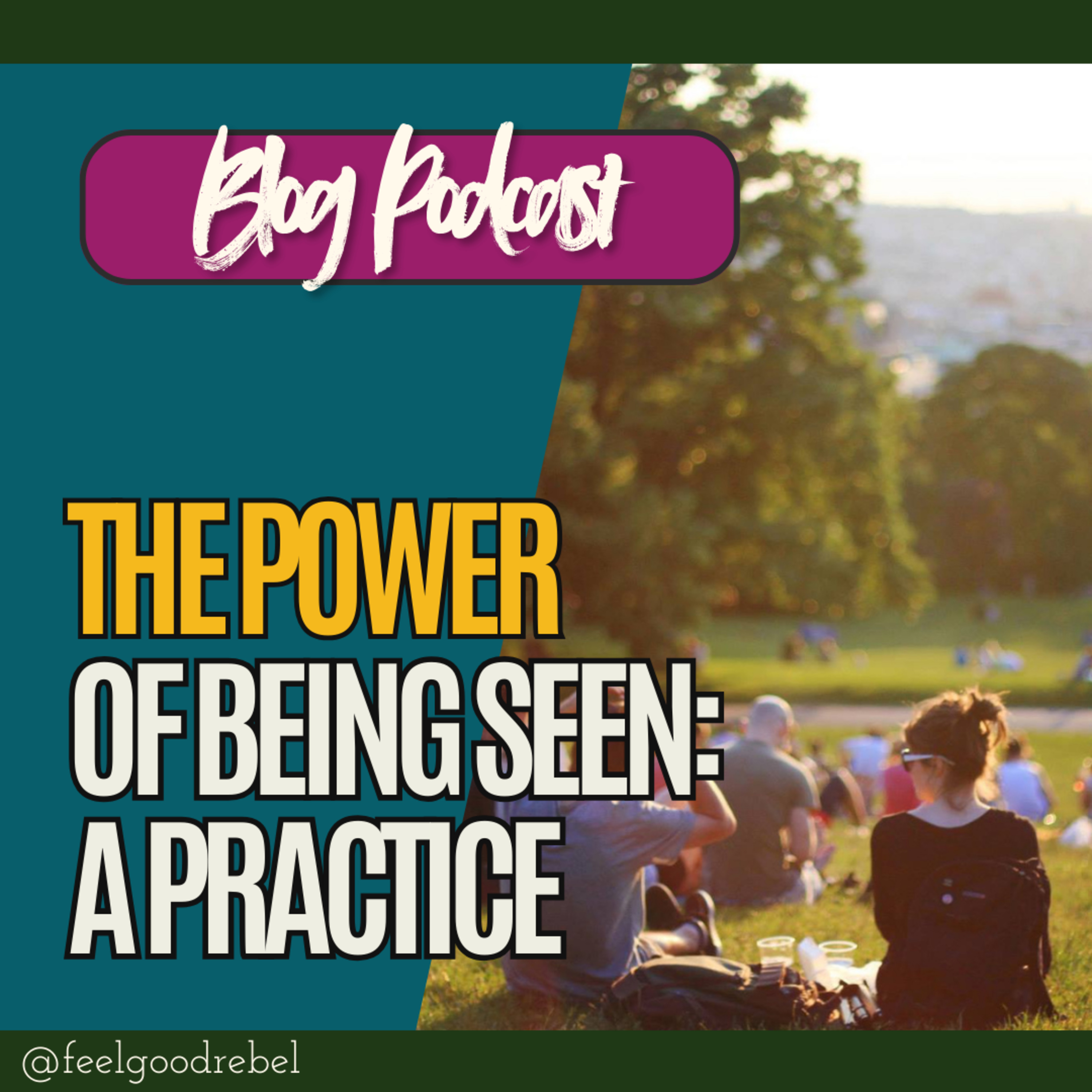 The Power of Being Seen: A Practice - Blog Post Reading + Ramblings episode artwork