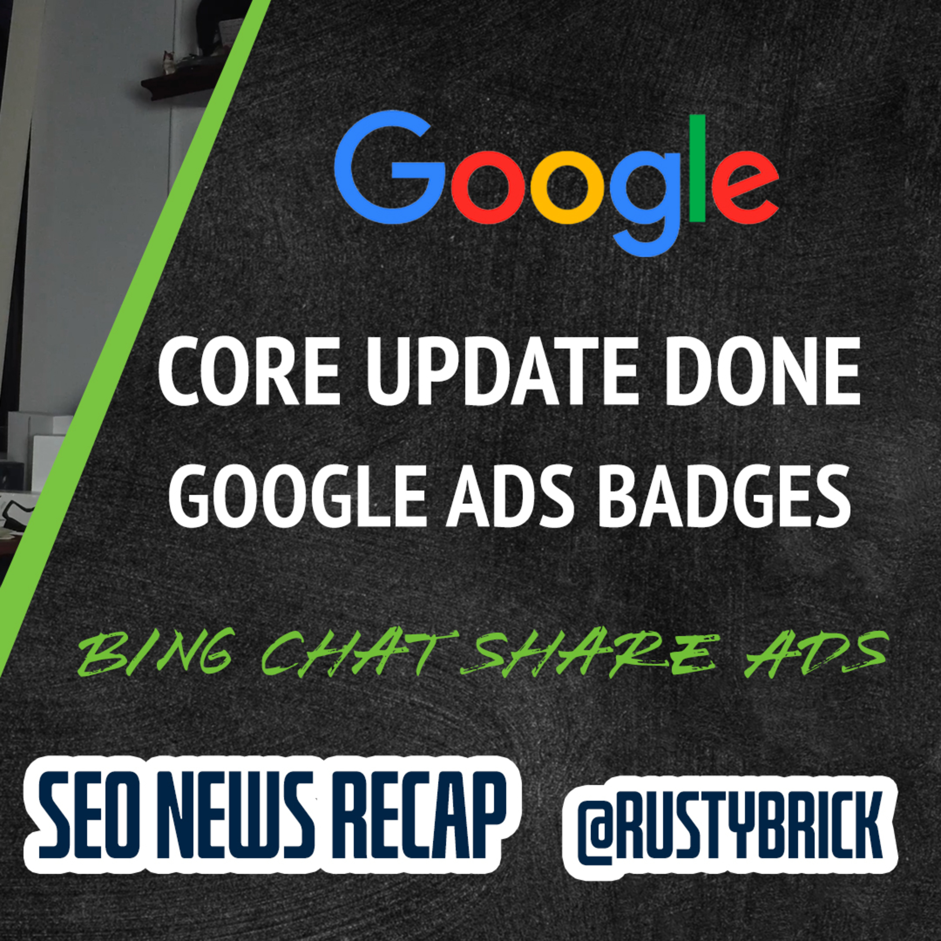 Google Core Update Done, Bing Chat To Share Ad Revenue, Search Console, Ad Badges & Much More episode artwork