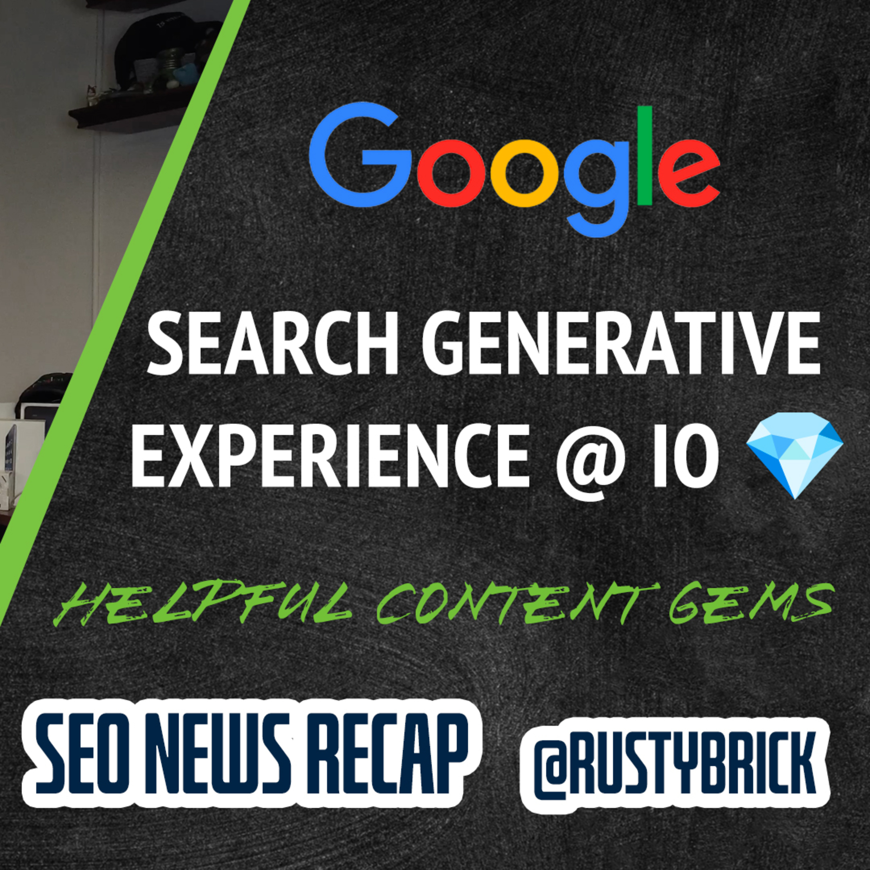Google Search Generative Experience, Helpful Content Update For Hidden Gems, I/O Google Update, Bing Chat Models & More I/O episode artwork