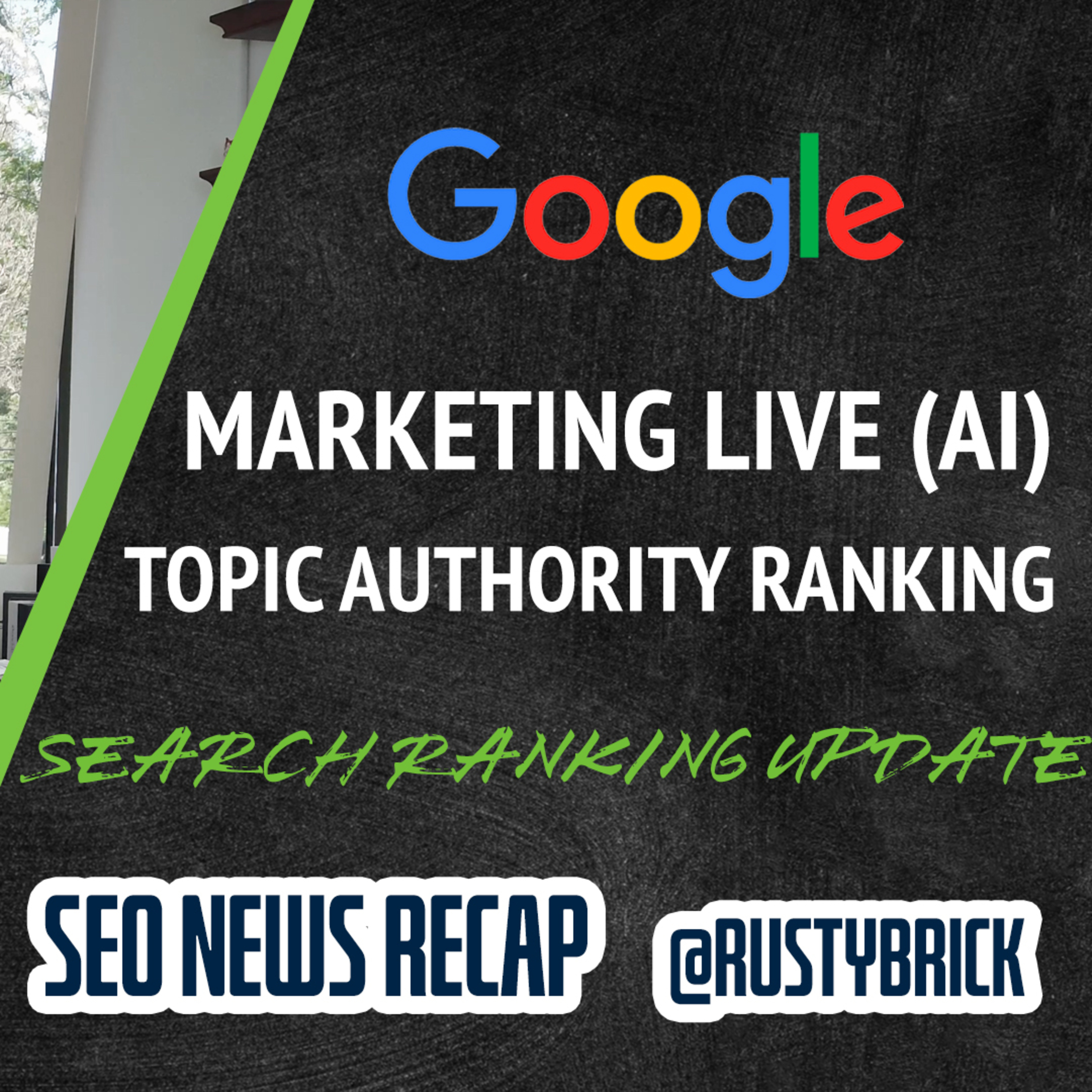 Google Marketing Live AI Ads, Google Search Ranking Update, Topic Authority Ranking System & More episode artwork