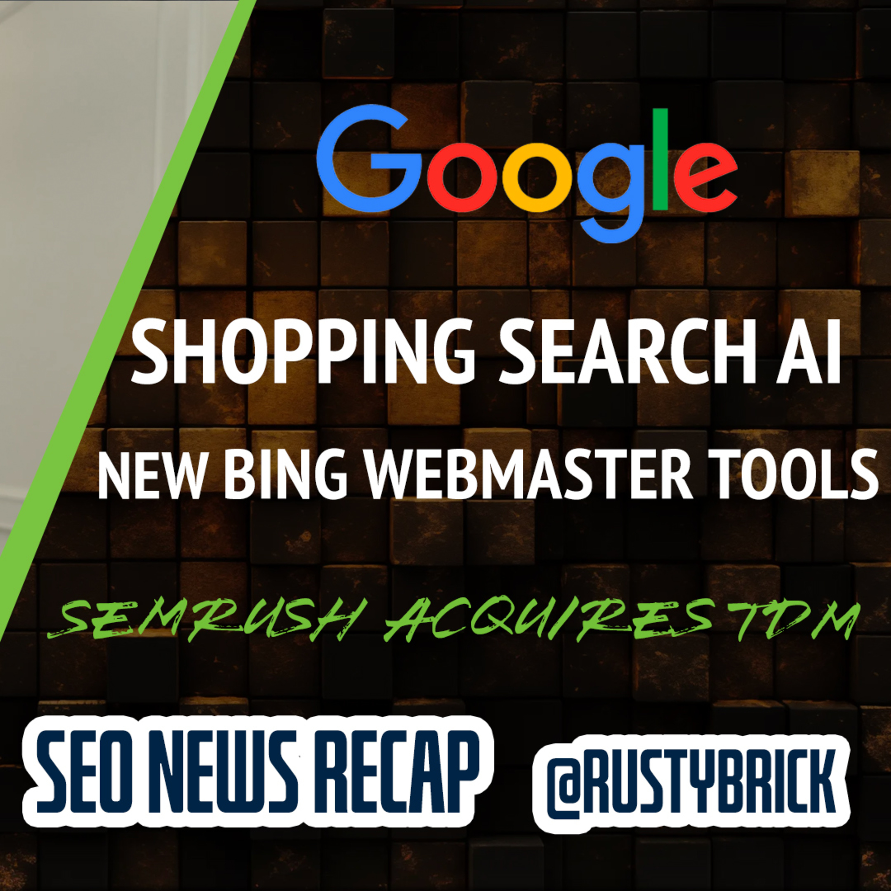 Google Shopping Goes AI, Bing Webmaster Tools Updates & Semrush Acquires SMX & Search Engine Land episode artwork